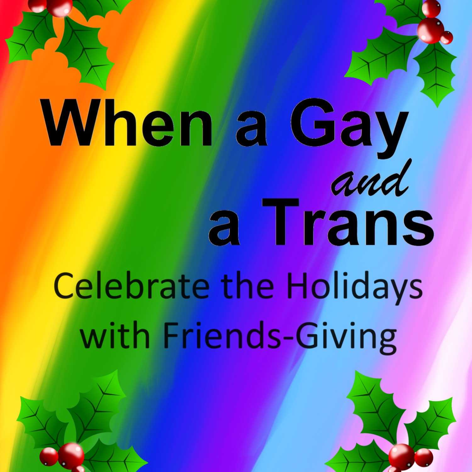 when-a-gay-and-a-trans-celebrate-the-holidays-with-friends-giving