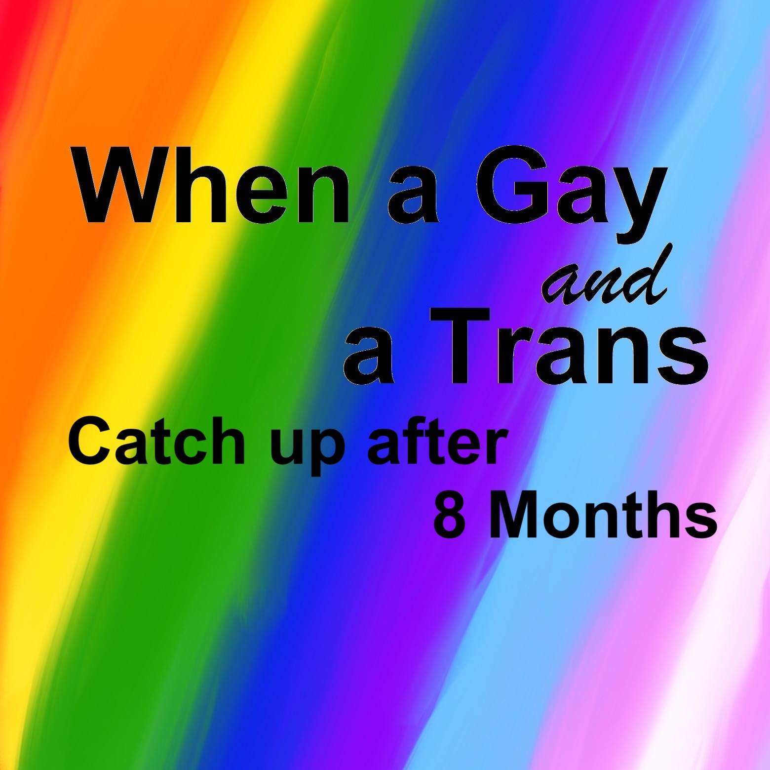 When a Gay Meets a Trans Catch up after 8 Months episode artwork