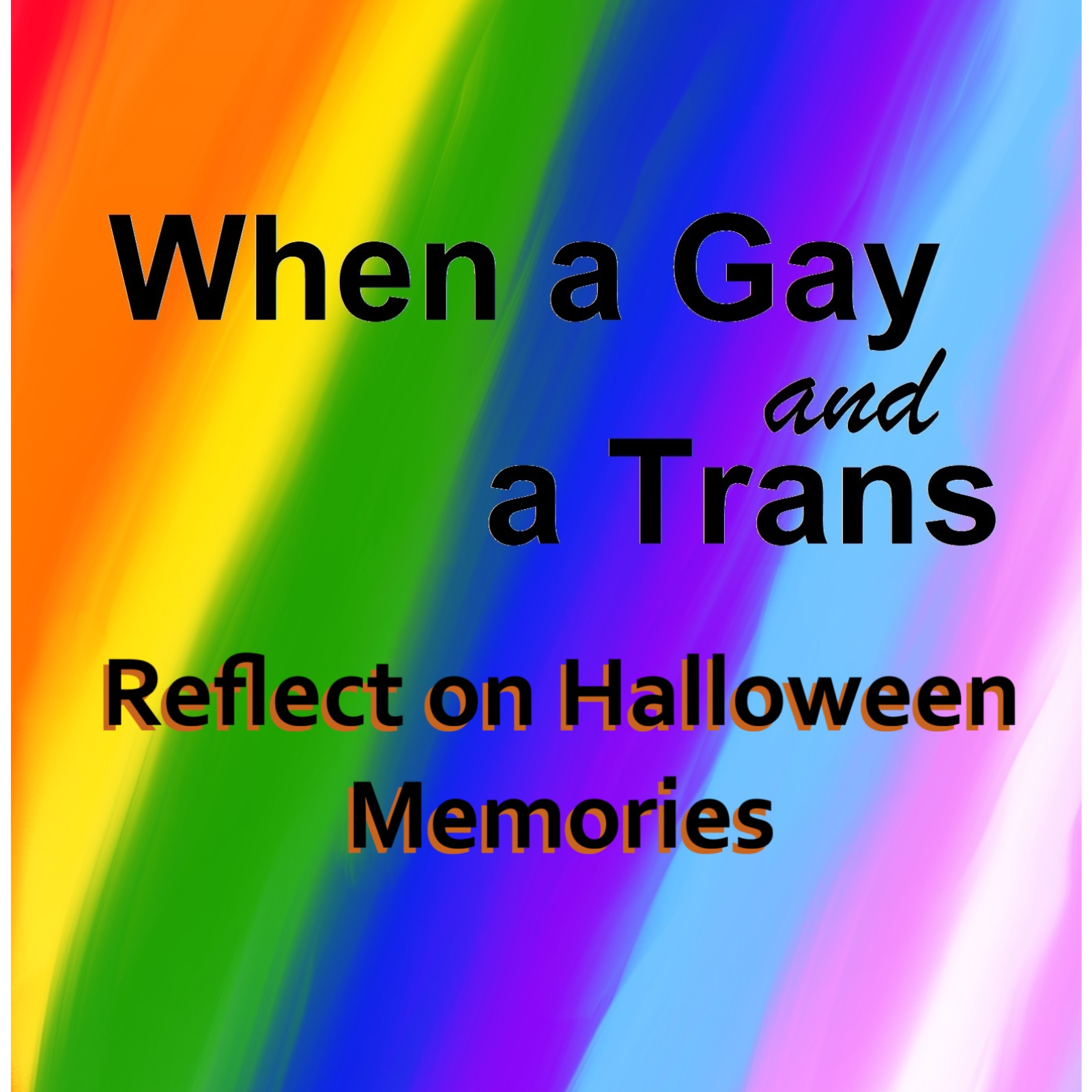 When a Gay Meets a Trans Reflect on Halloween Memories episode artwork