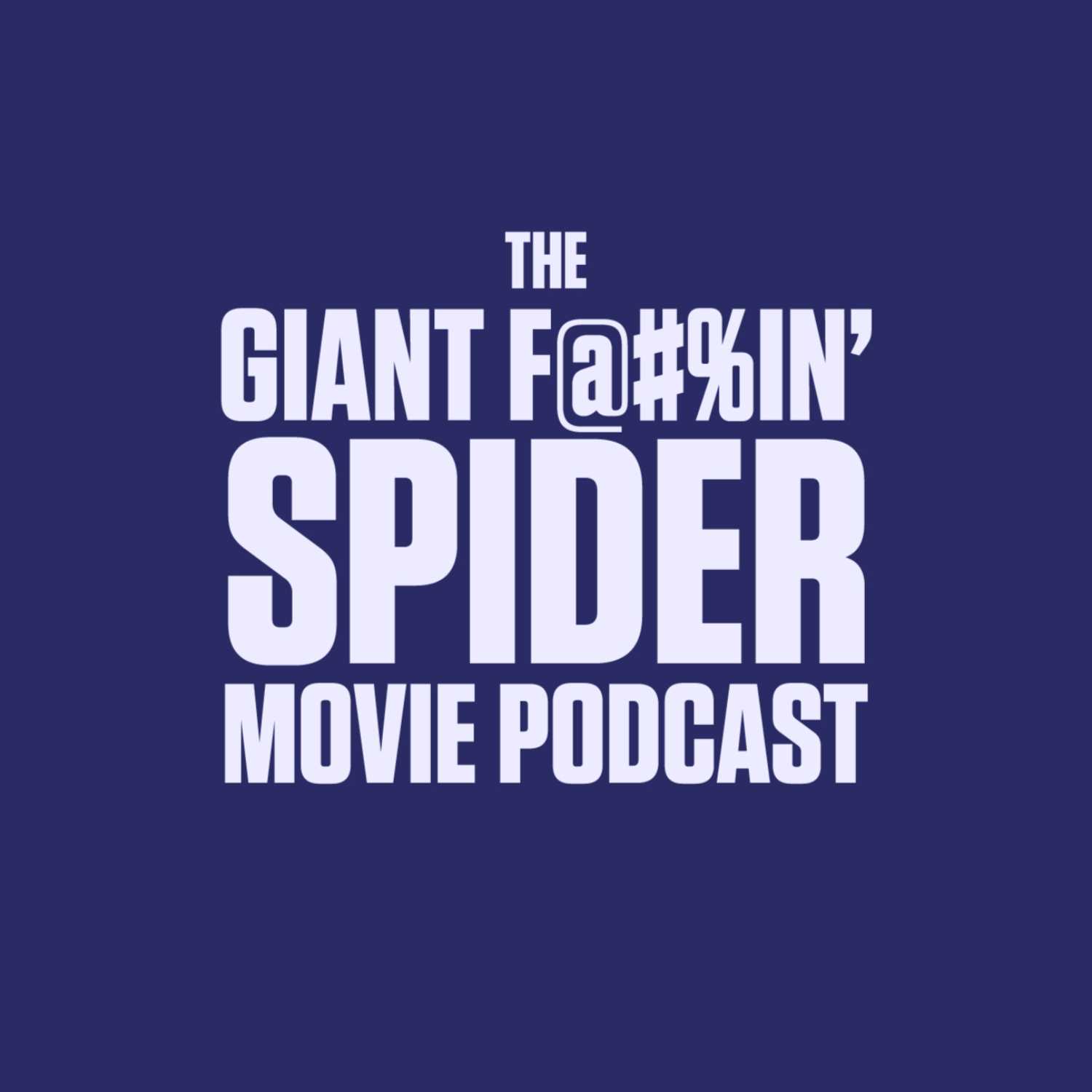 The Giant F@#%in' Spider Movie Podcast