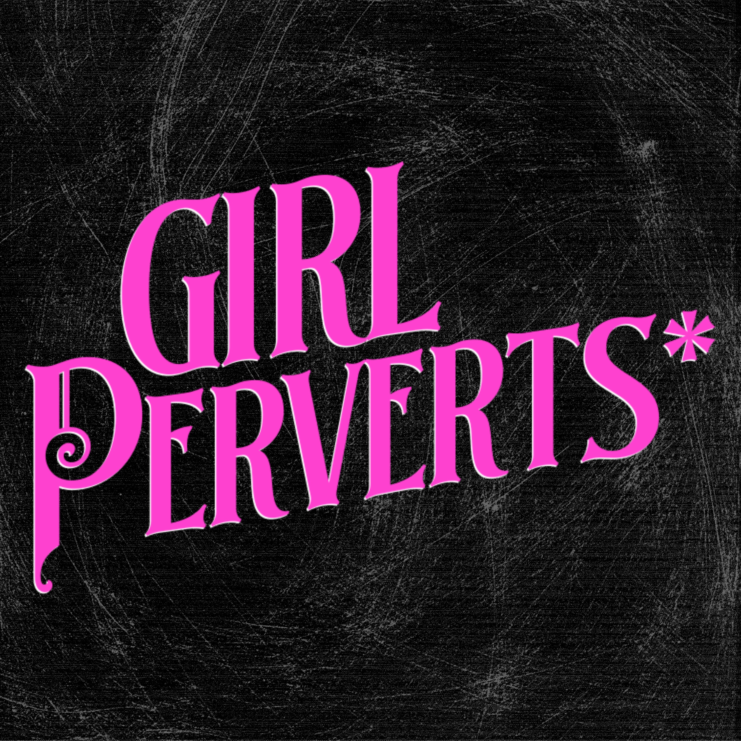 Girl Perverts* 101 (TRAILER) episode artwork