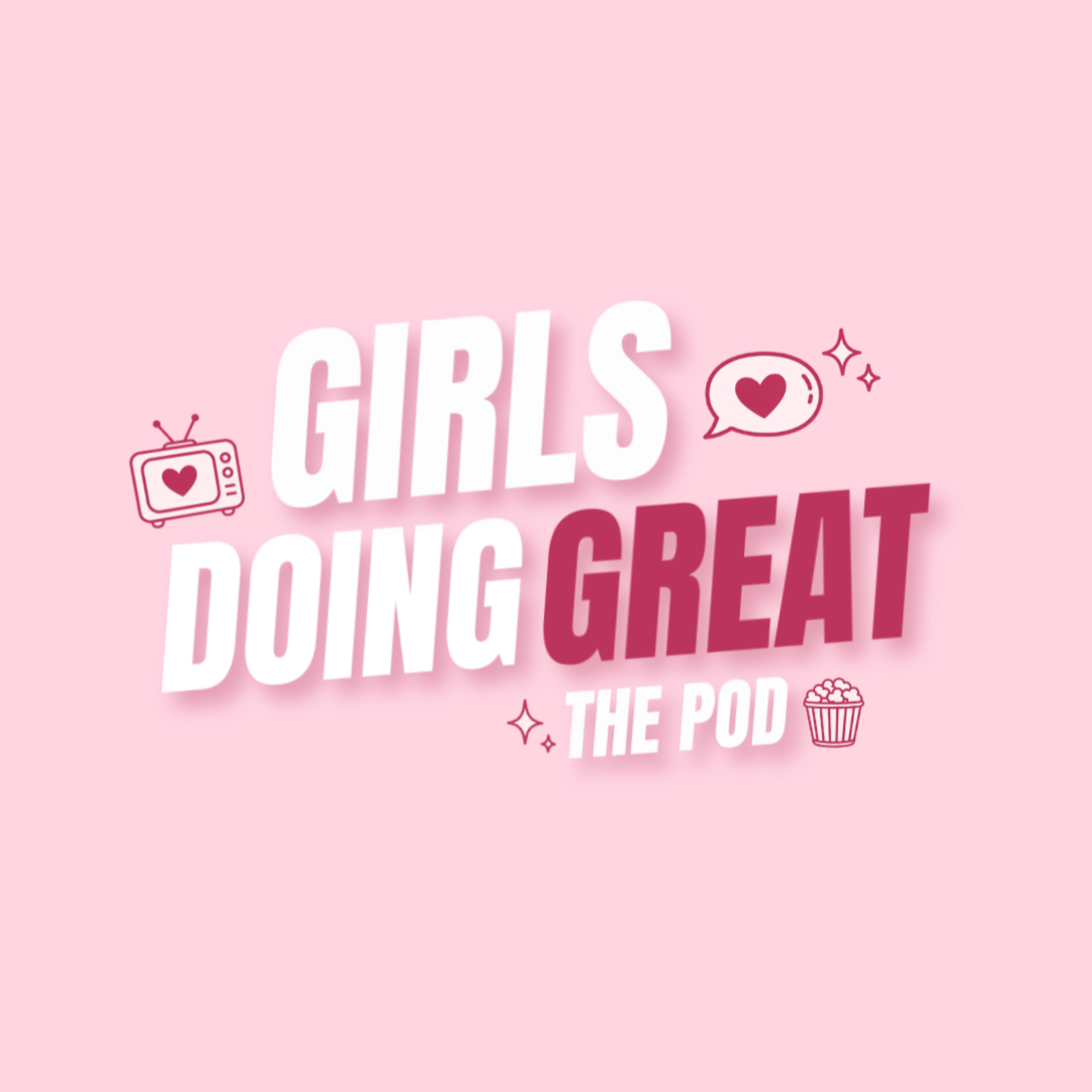 Girls Doing Great: The Pod