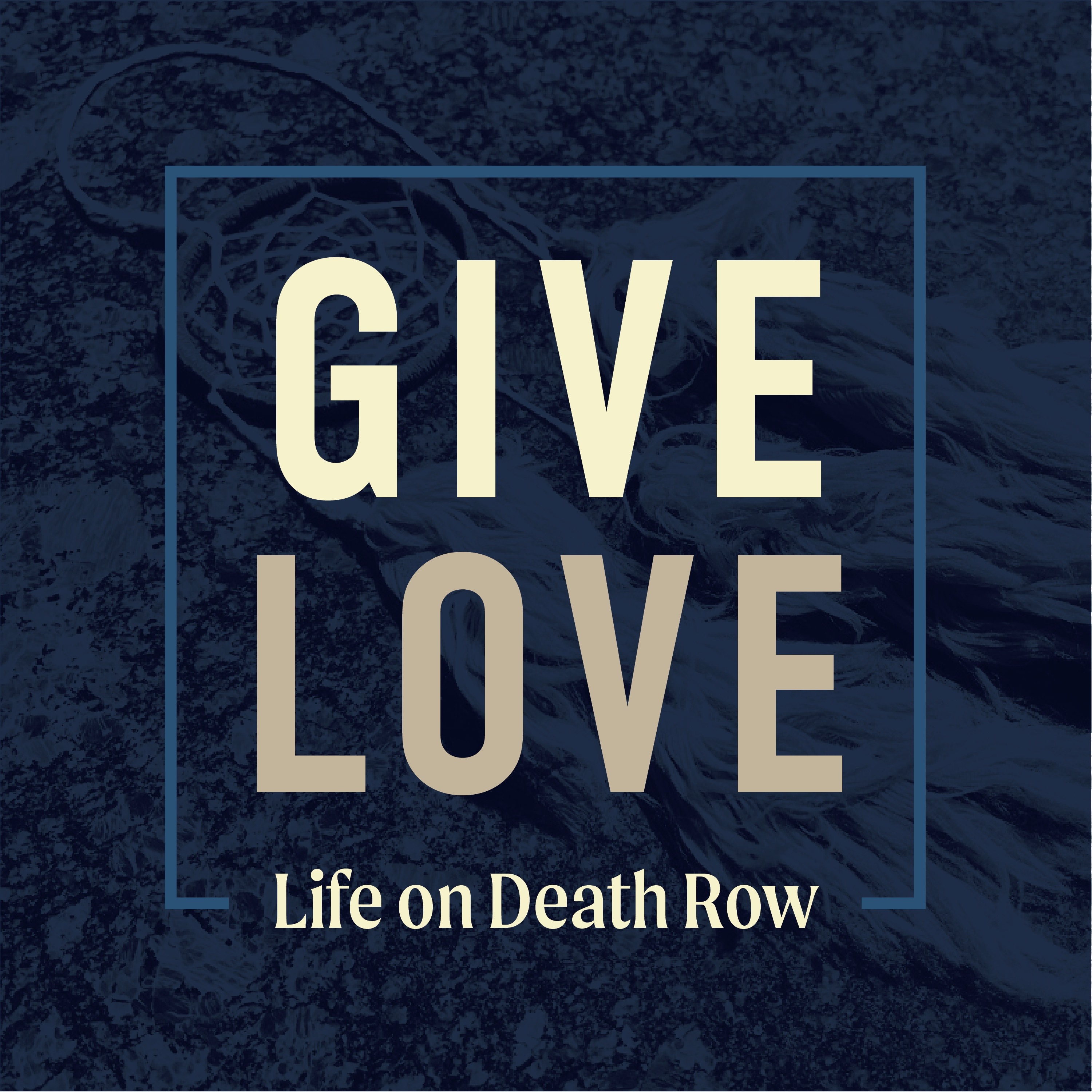 Give Love: Life on Death Row