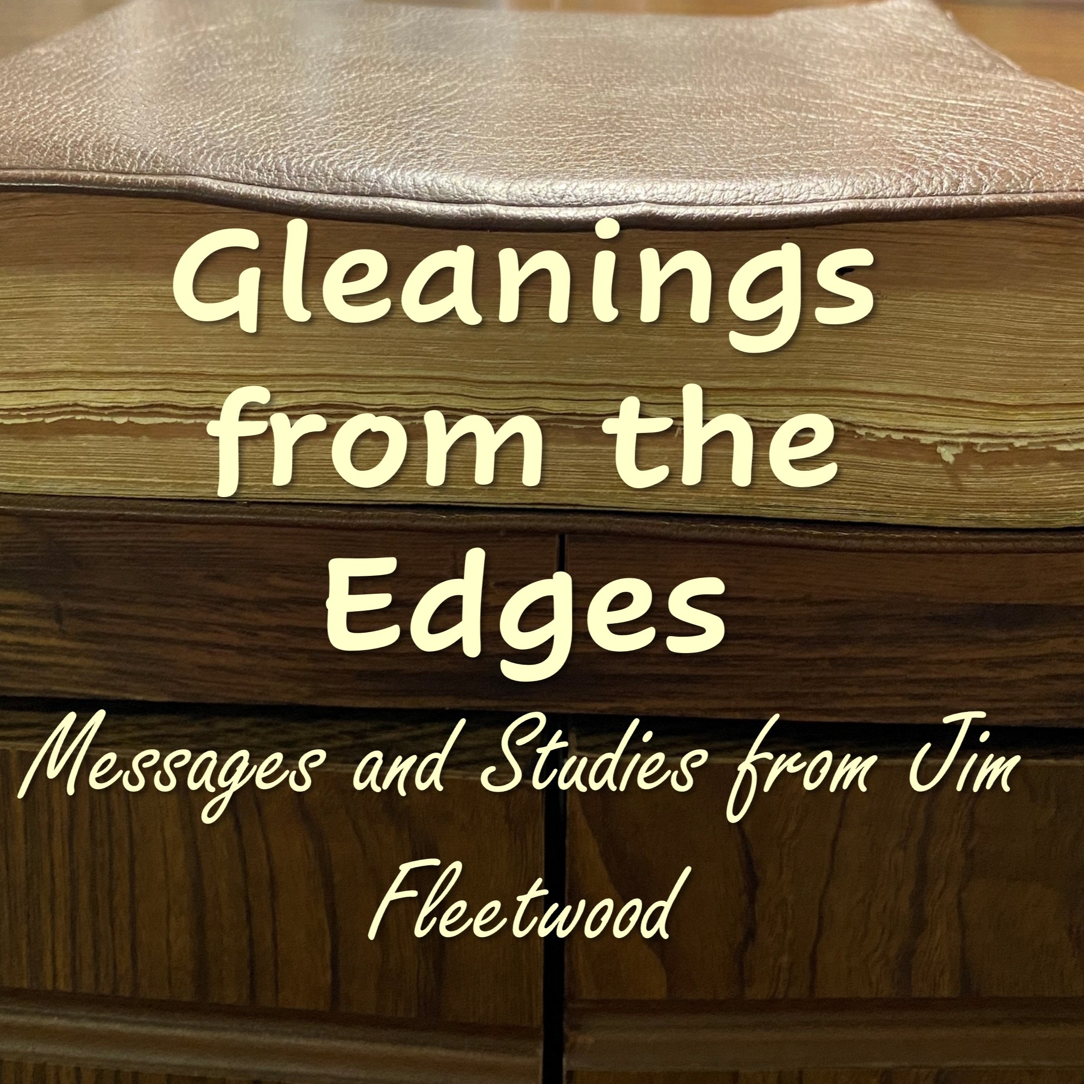 Gleanings: Jim Fleetwood Biblical Teaching