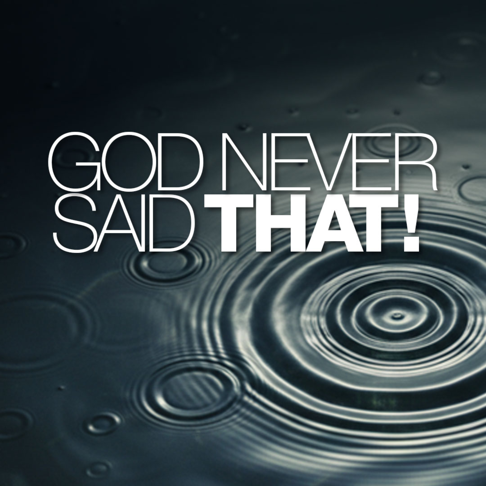 GOD NEVER SAID THAT - Introduction