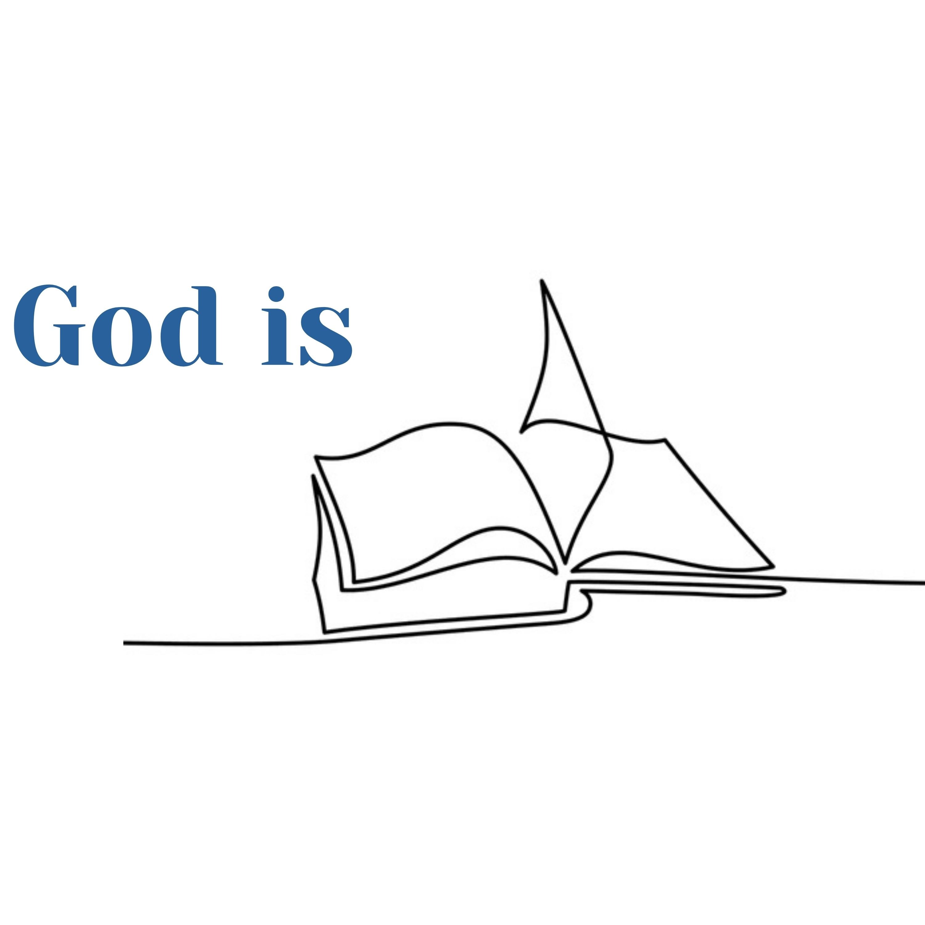 God Is...