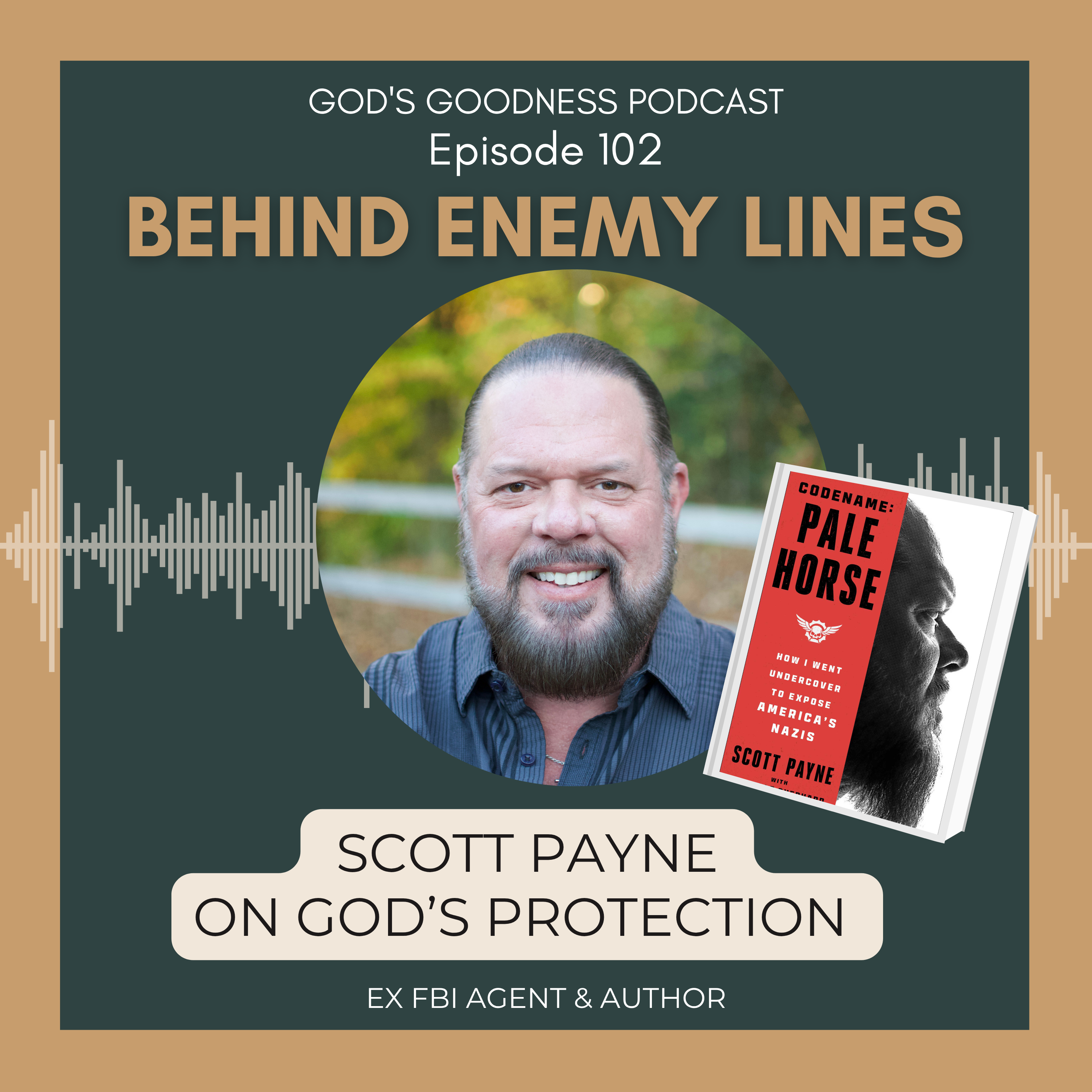 102: Behind Enemy Lines: Scott Payne on God’s Protection 