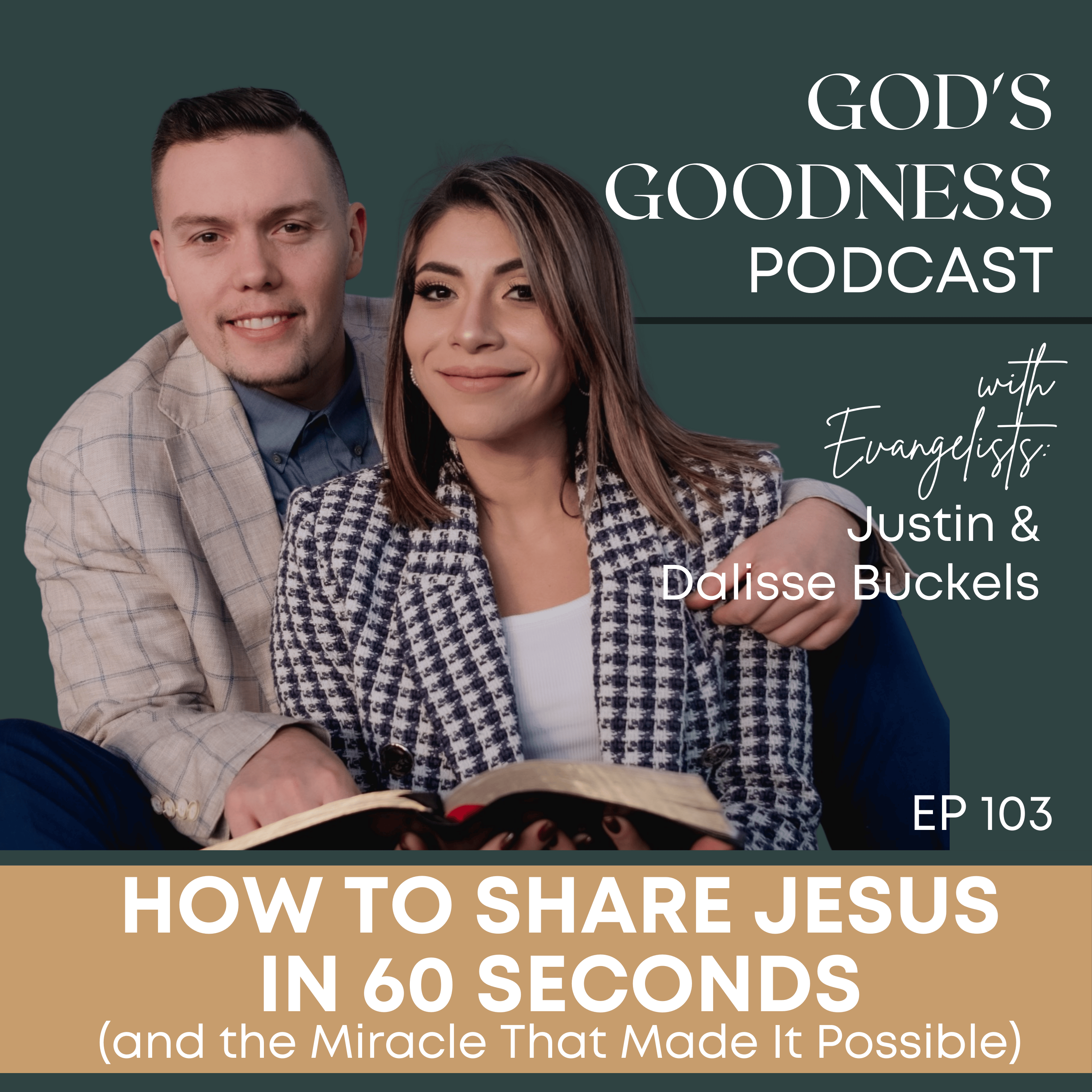 103: How to Share Jesus in 60 Seconds (and the Miracle That Made It Possible) – Justin & Dalisse Buckels 