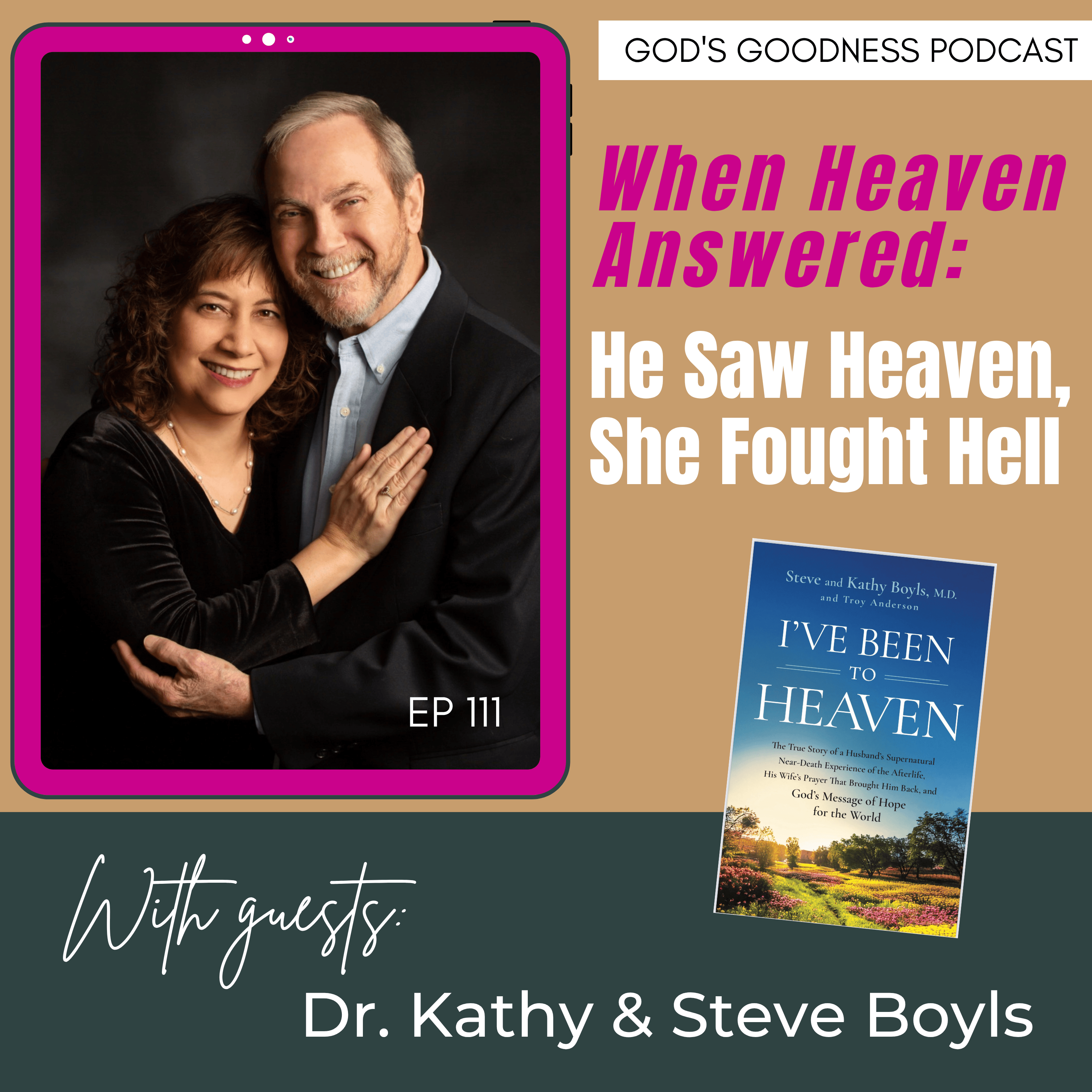 111: When Heaven Answered: He Saw Heaven, She Fought Hell – Dr. Kathy & Steve Boyls’ Miracle Story