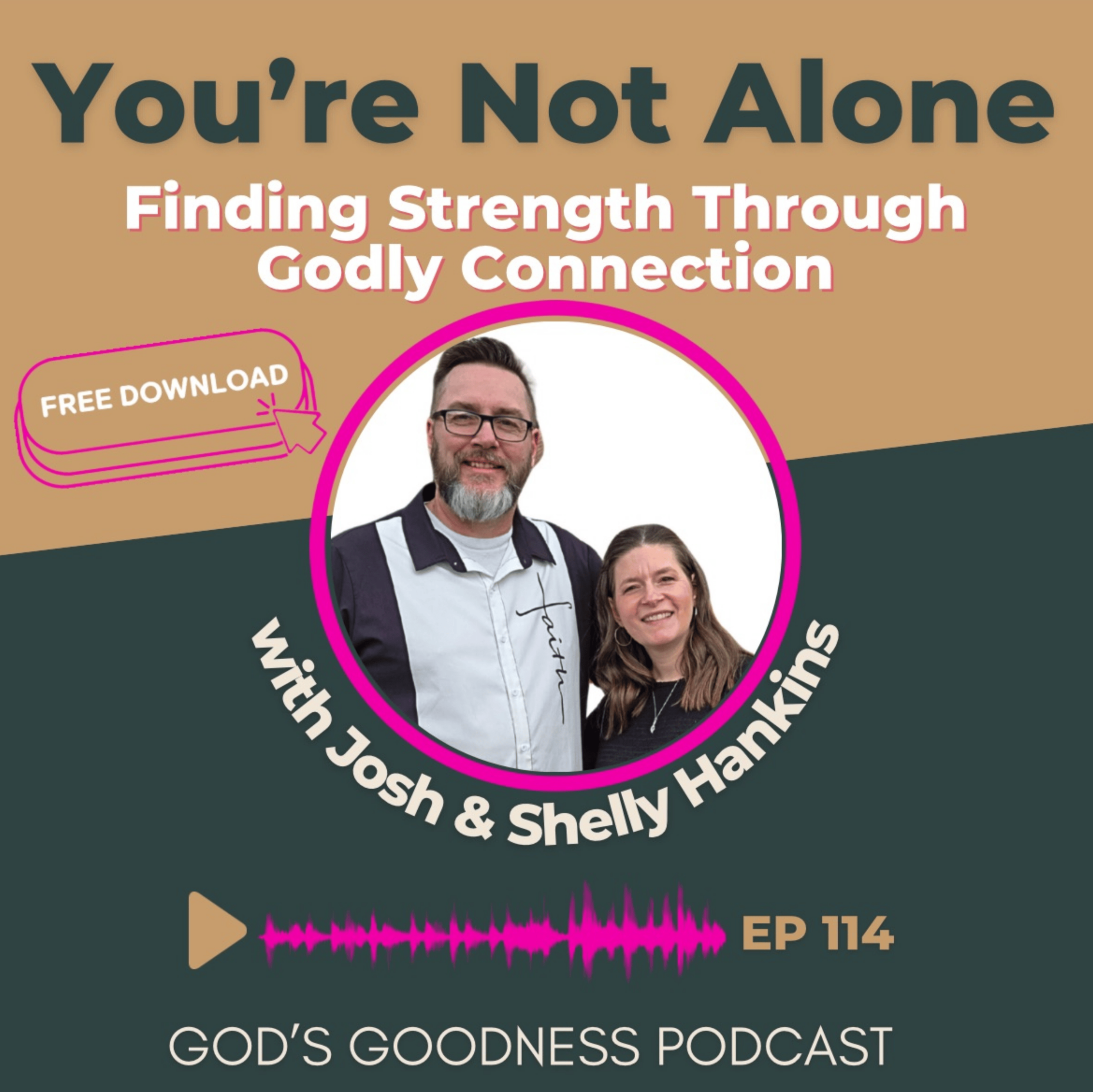 114: You’re Not Alone: Finding Strength Through Godly Connection – with Josh & Shelly Hankins