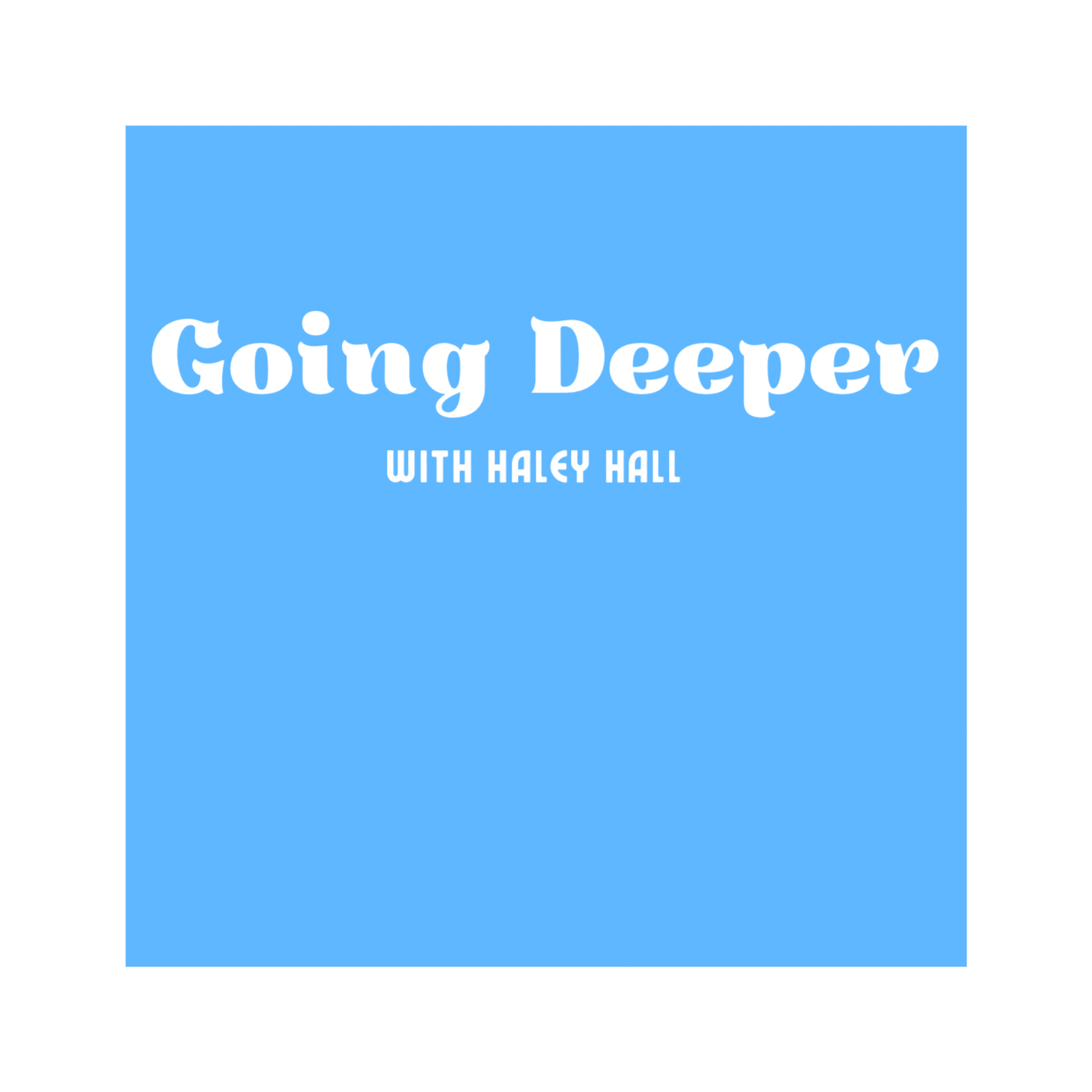 Going Deeper