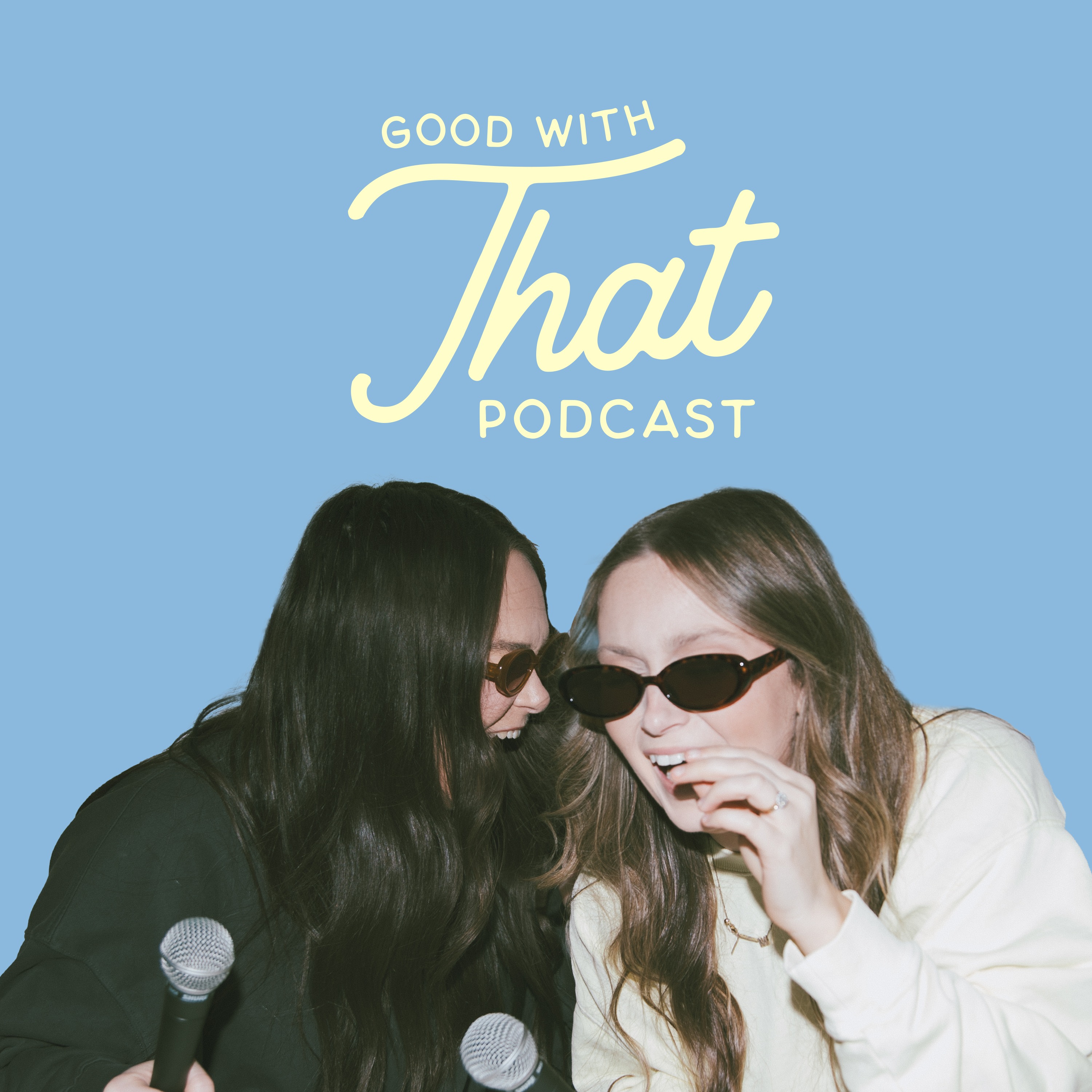 Good With That Podcast