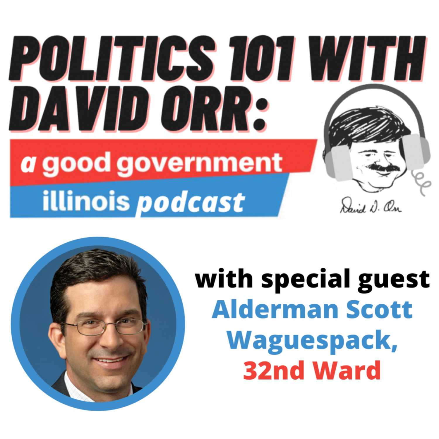 The 2023 Chicago Municipal Elections: Part One with Alderman Scott Waguespack The 2023 Chicago Municipal Elections: Part One with Alderman Scott Waguespack