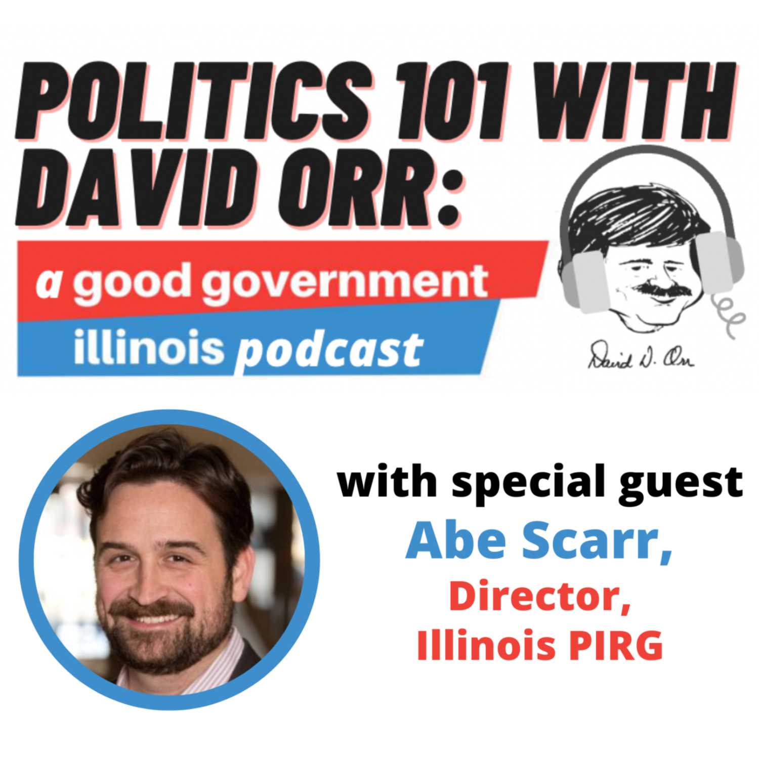 Politics 101 with David Orr: A Reform for Illinois Podcast