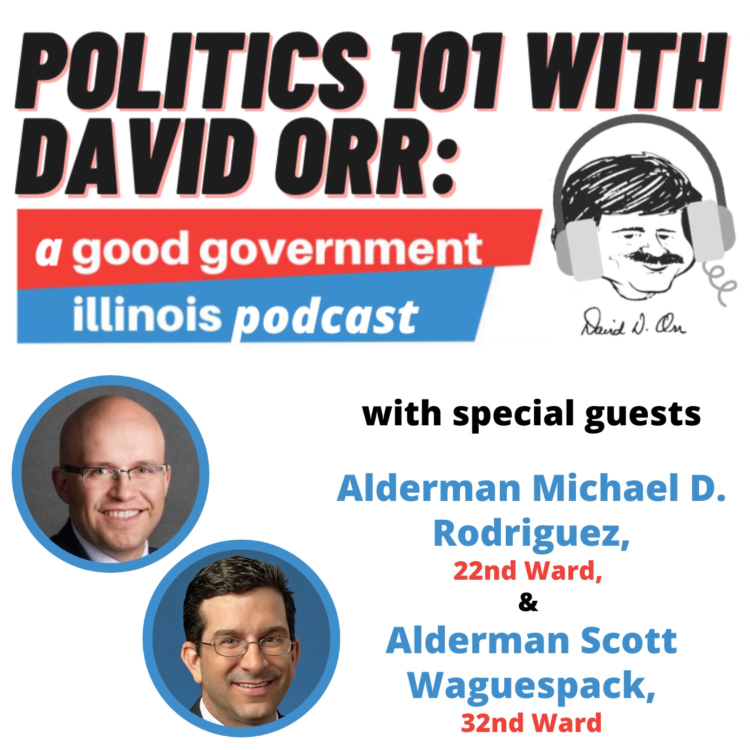 Politics 101 with David Orr: Alderpersons Michael Rodriguez and Scott Waguespack Politics 101 with David Orr: Alderpersons Michael Rodriguez and Scott Waguespack