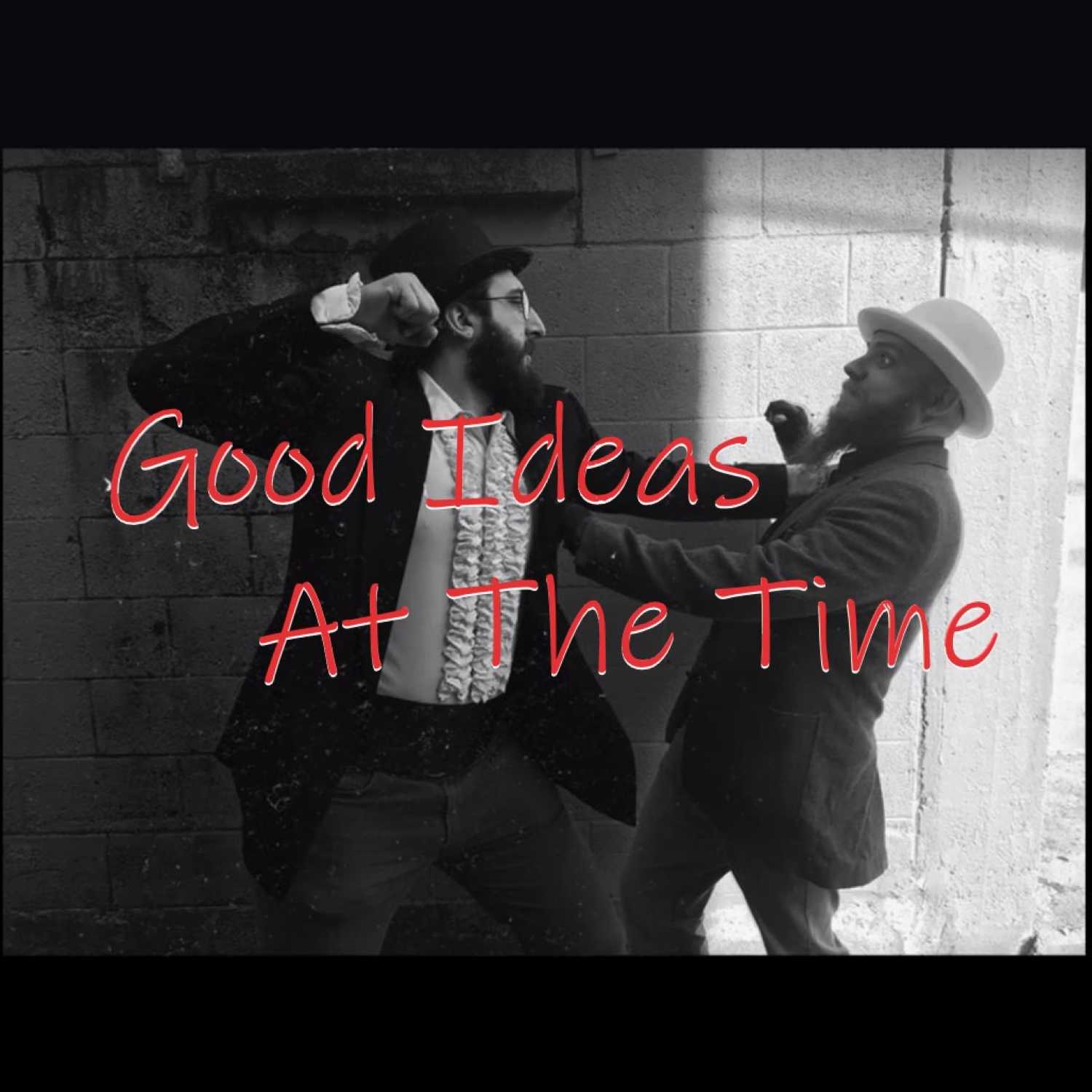 Good Ideas At The Time