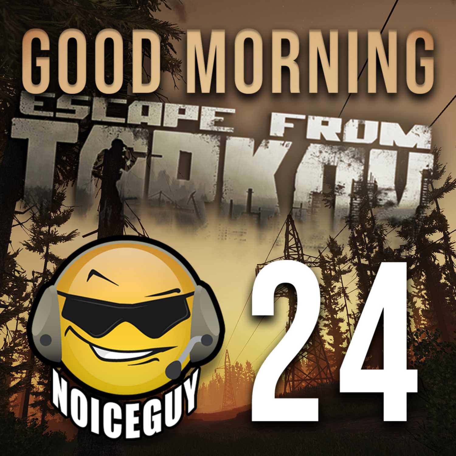 Good Morning Tarkov - NoiceGuy Tarkov