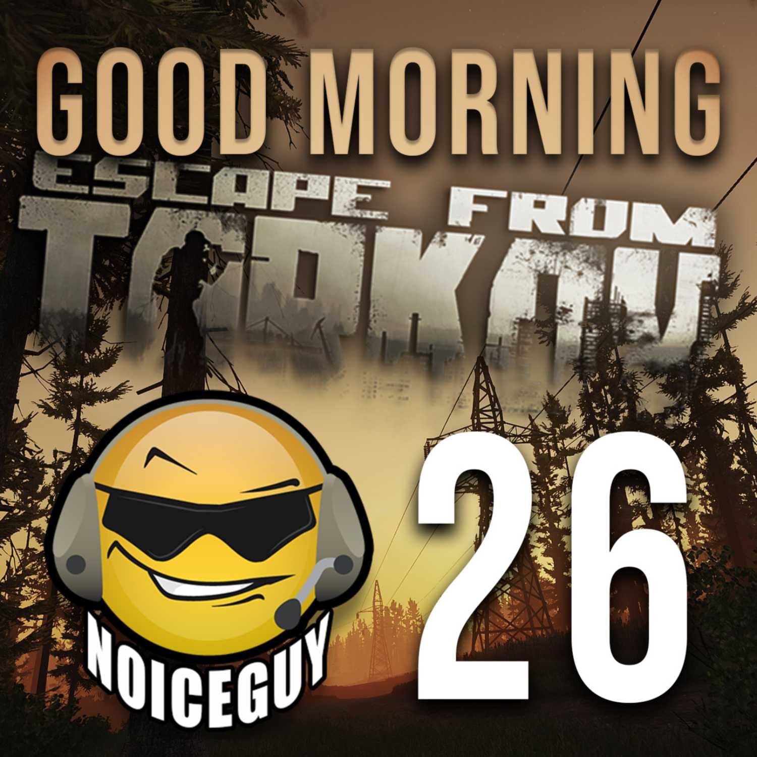 Good Morning Tarkov - NoiceGuy Tarkov