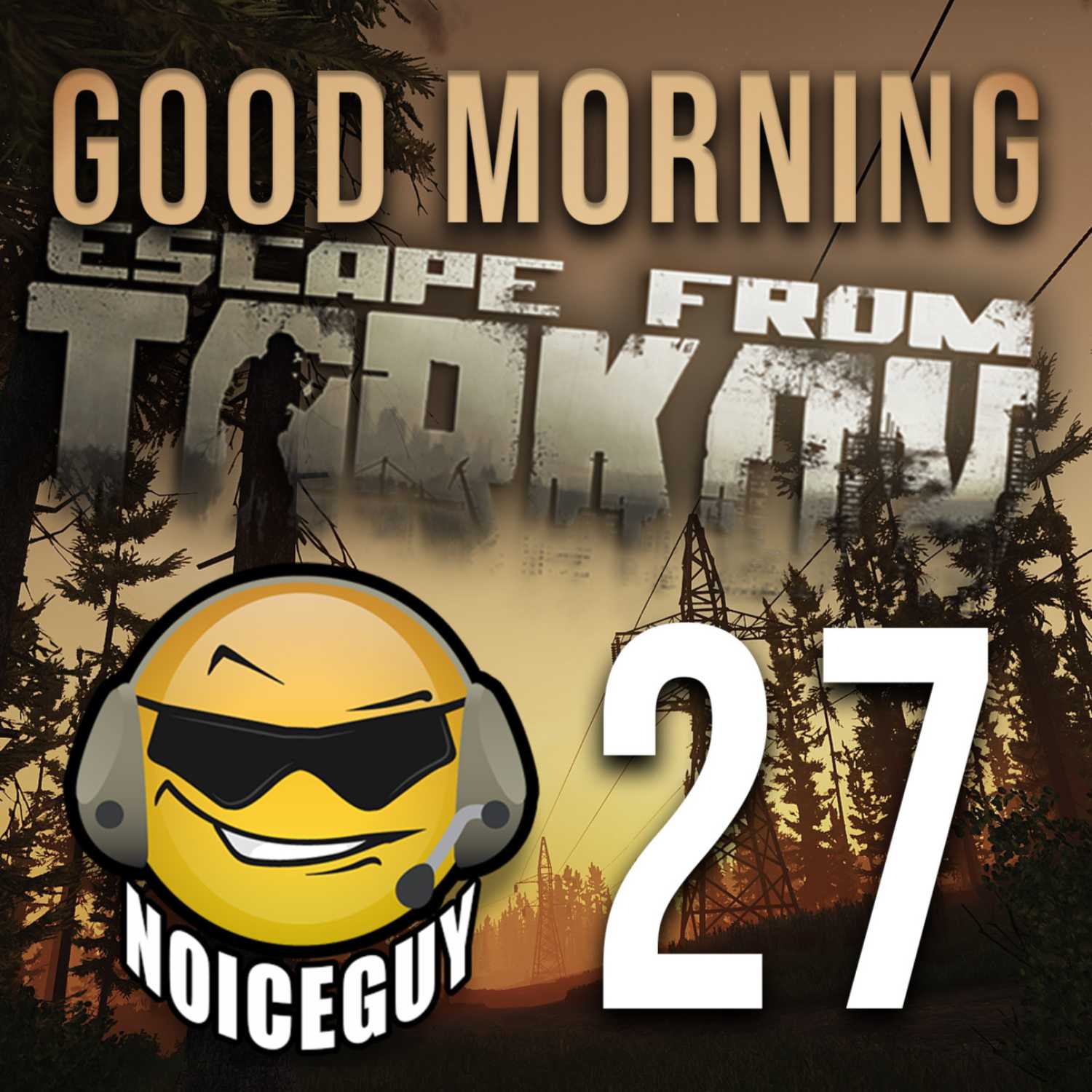 Good Morning Tarkov - NoiceGuy Tarkov