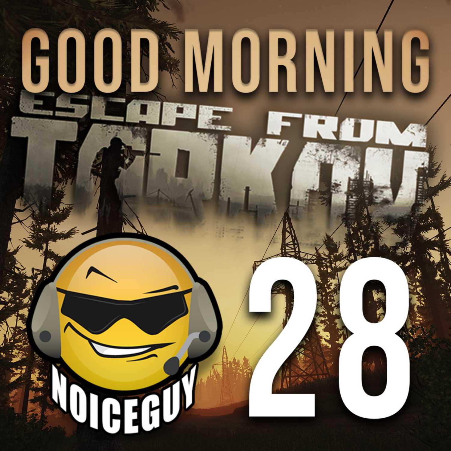 Good Morning Tarkov - NoiceGuy Tarkov