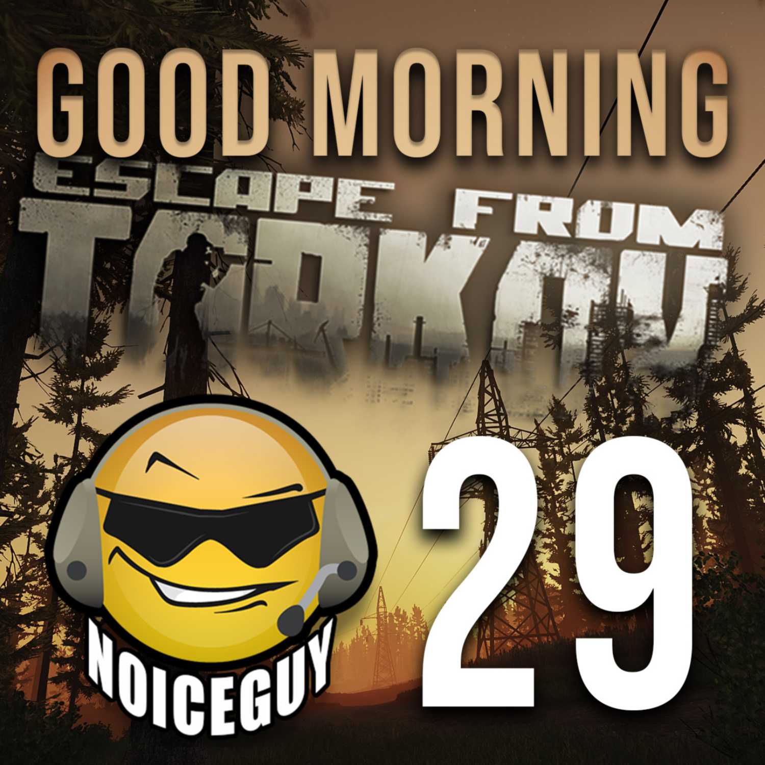 Good Morning Tarkov - NoiceGuy Tarkov