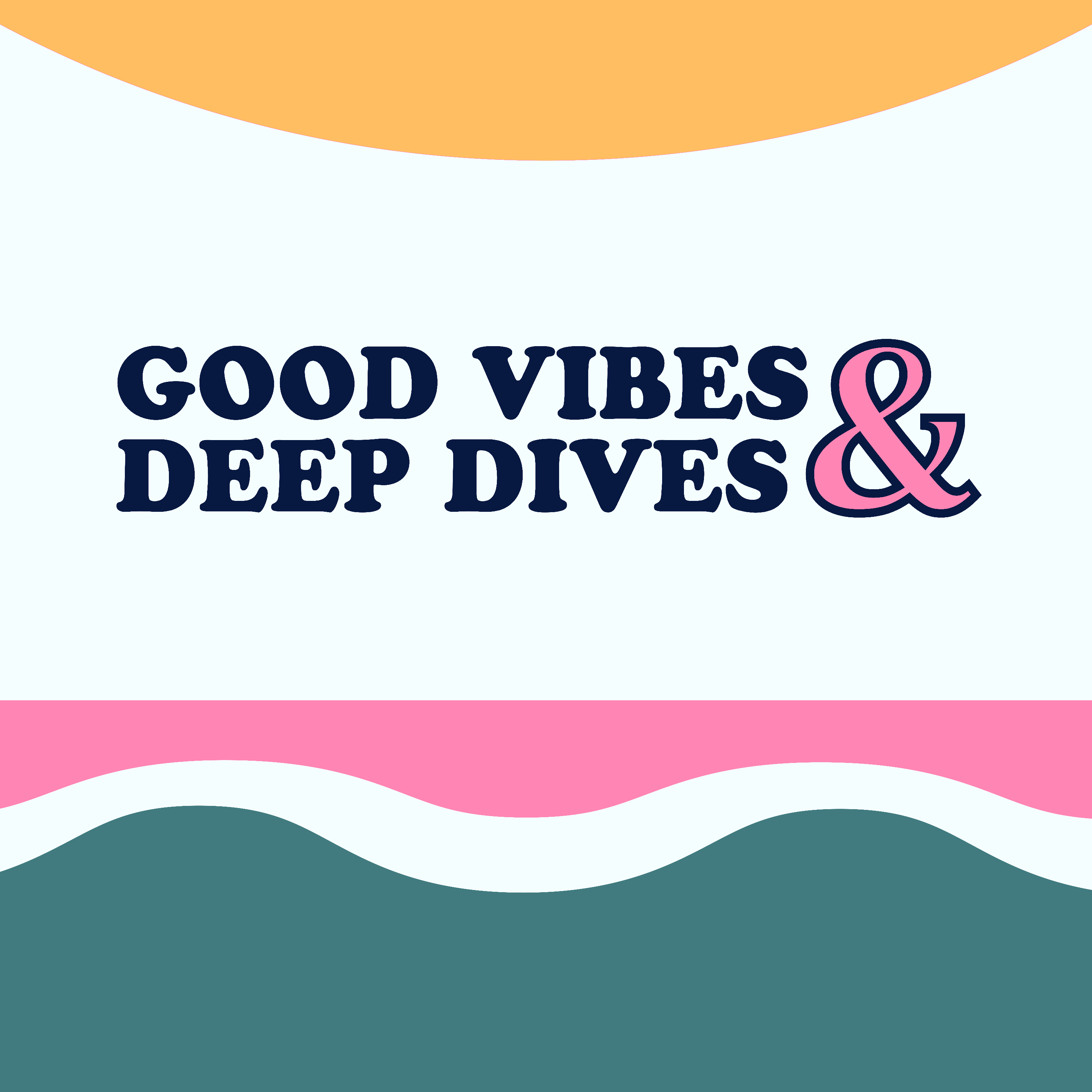 Good Vibes & Deep Dives podcast artwork