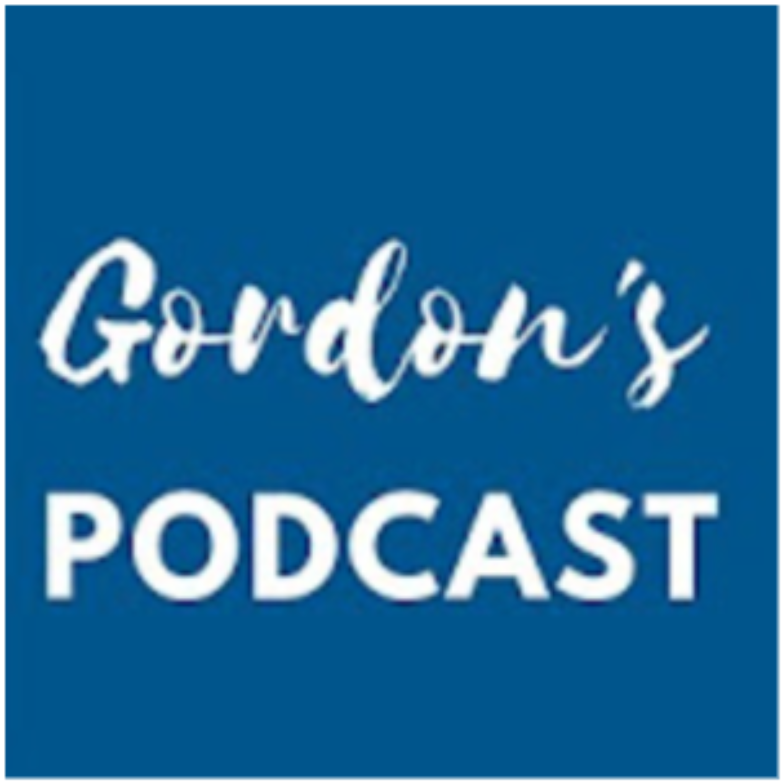 Gordon's Podcast