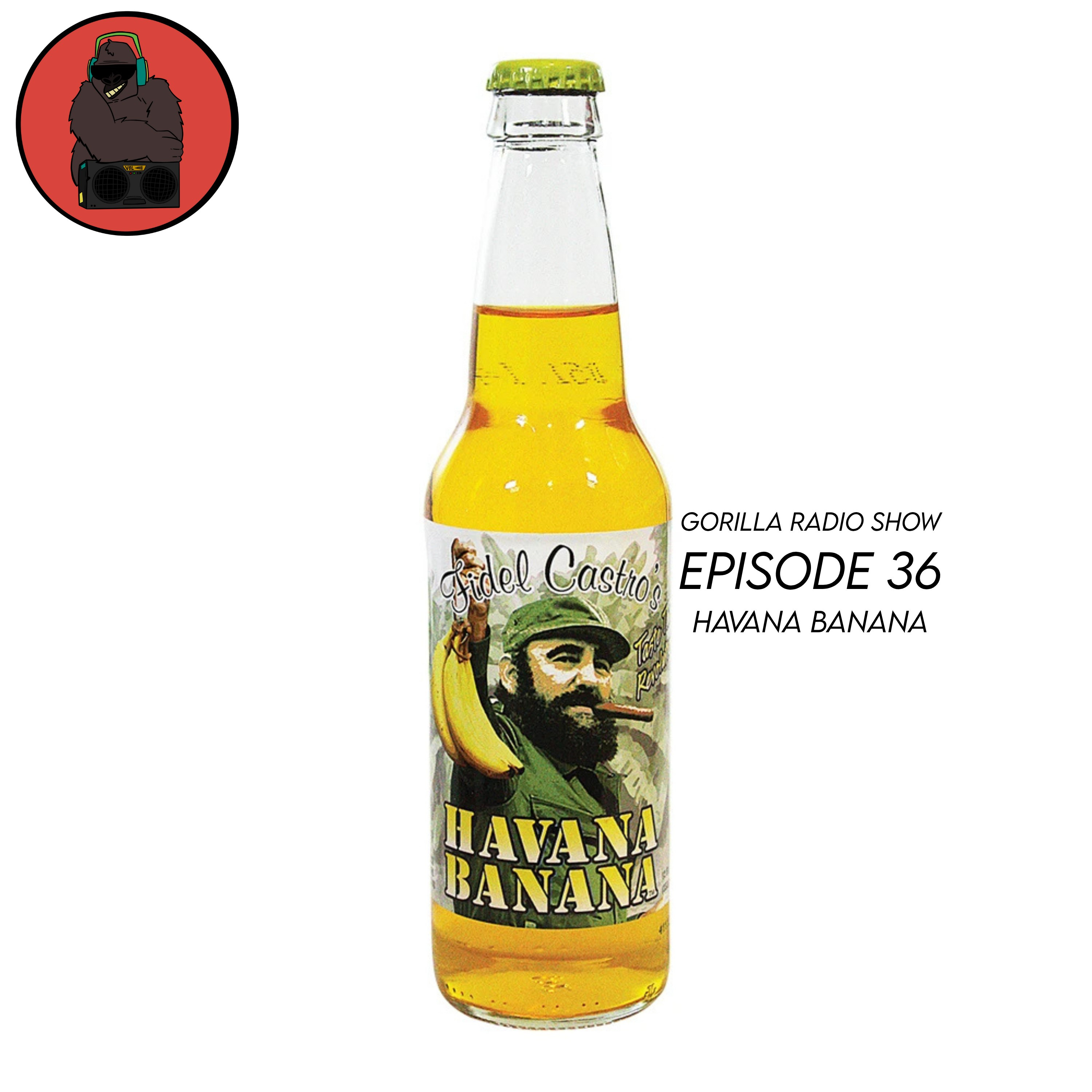 Episode 36 - Havana Banana (Syndrome)