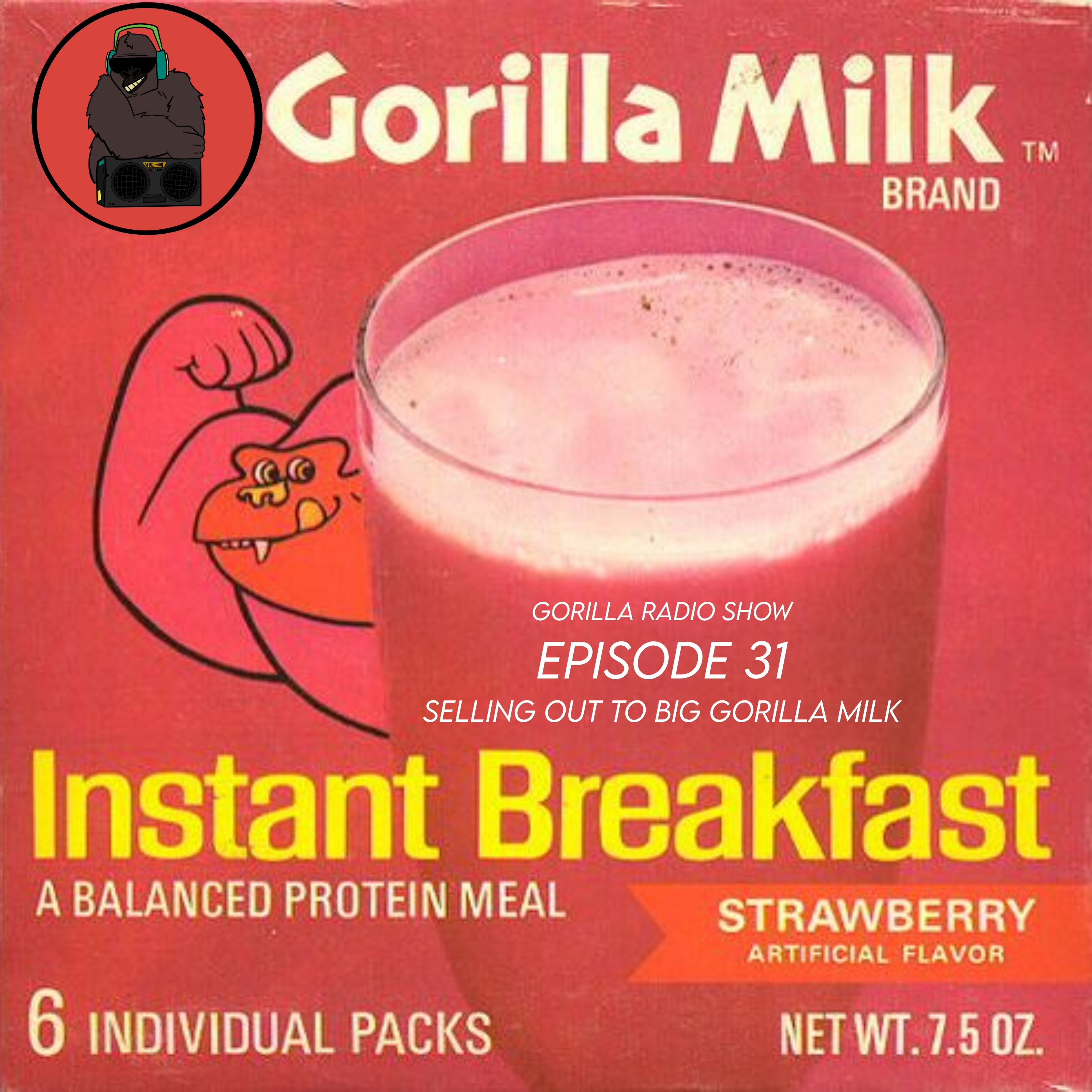 Episode 31 - Selling out to Big Gorilla Milk