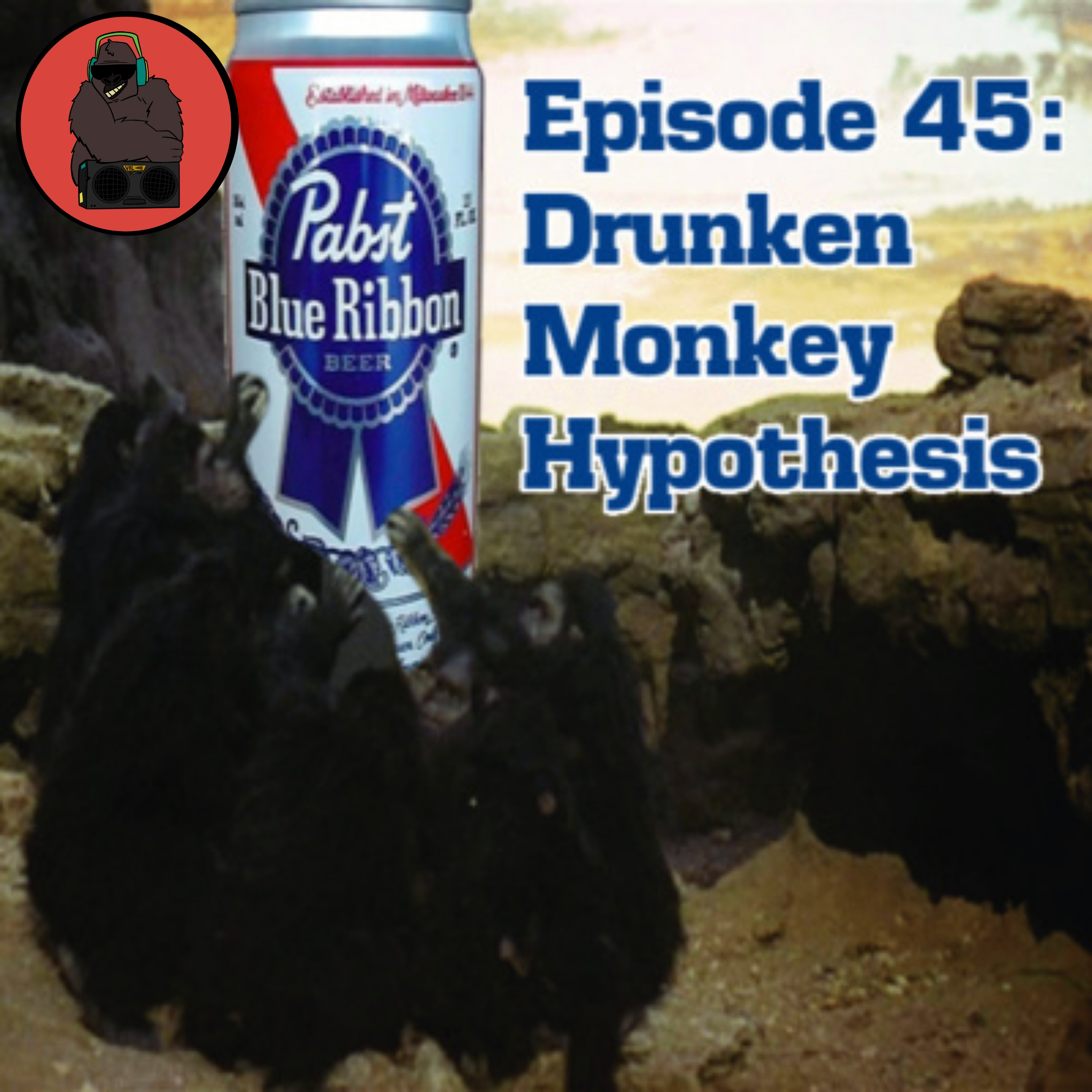 Episode 45 - Drunken Monkey Hypothesis
