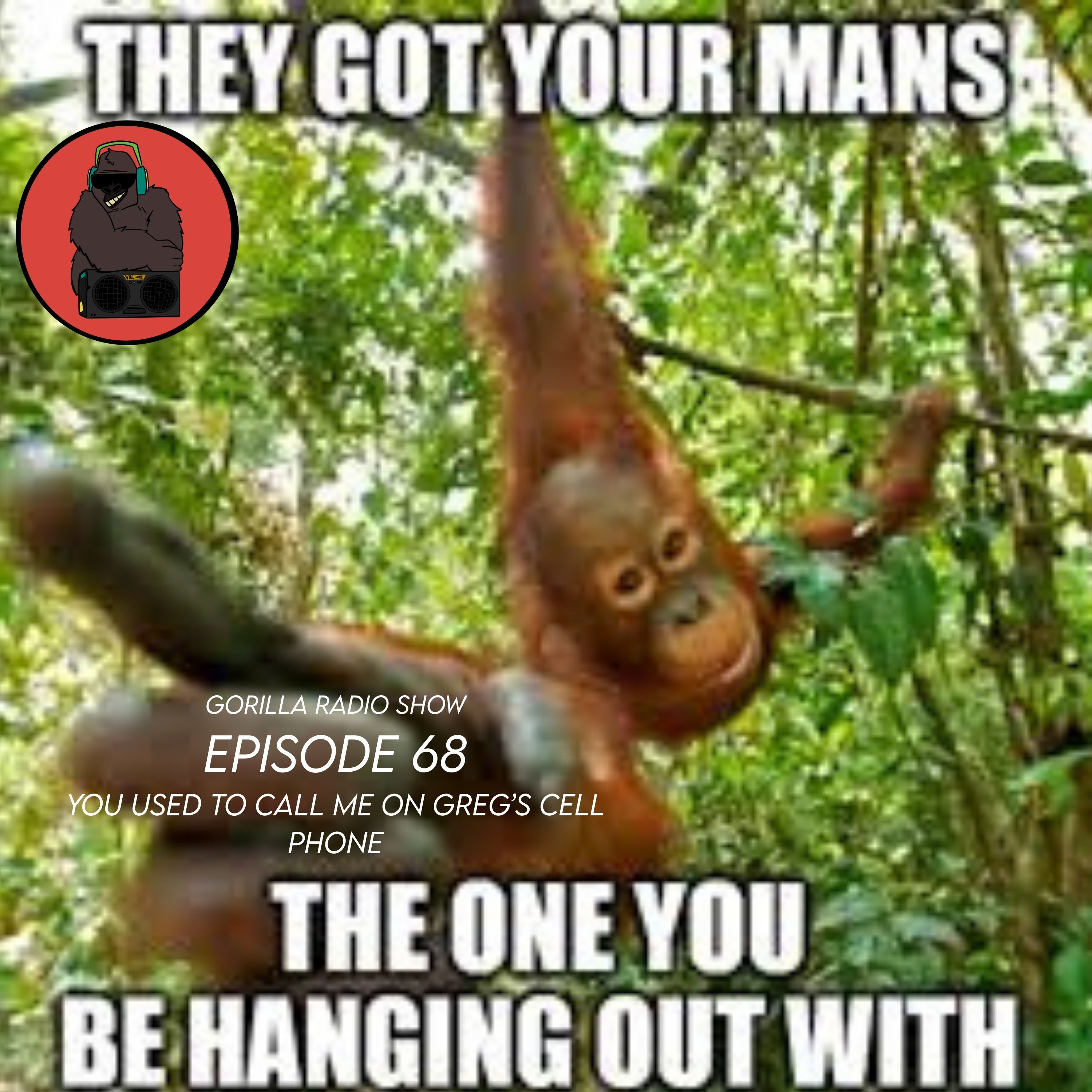 Episode 68 - You Used To Call Me On Greg's Cellphone