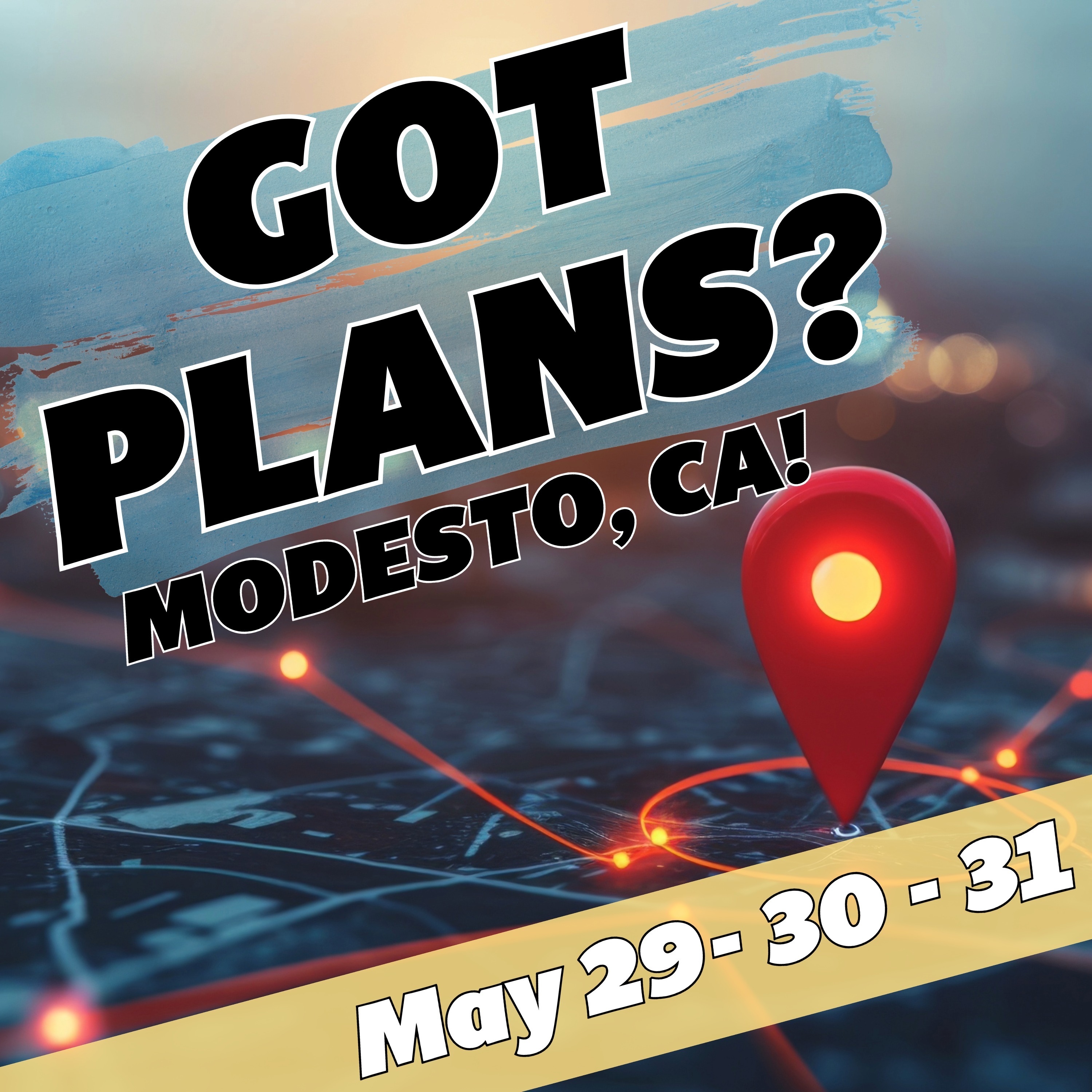 Got Plans for May 29th - 31st? Modesto CA!