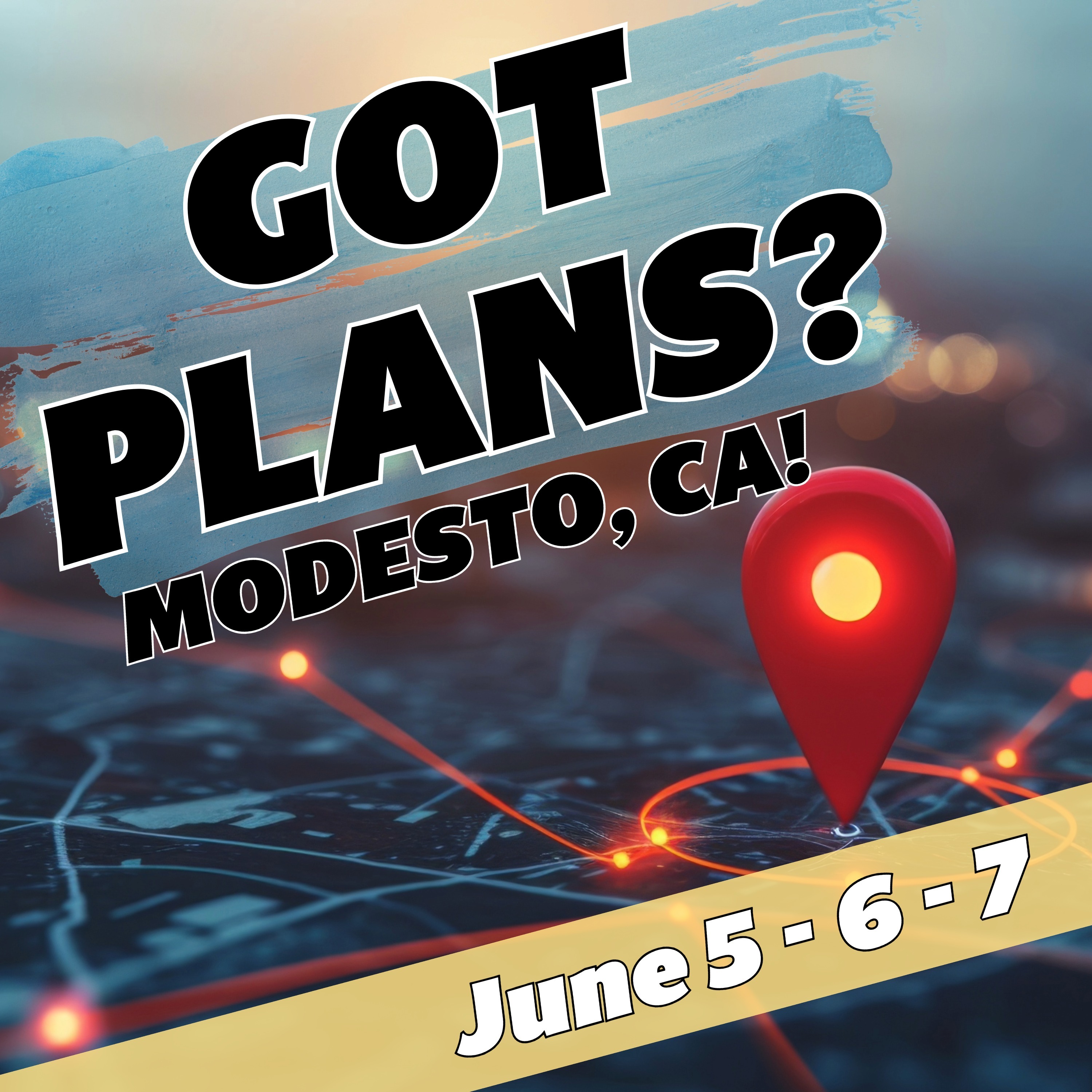 Got Plans for June 5th to 7th? Modesto, CA!