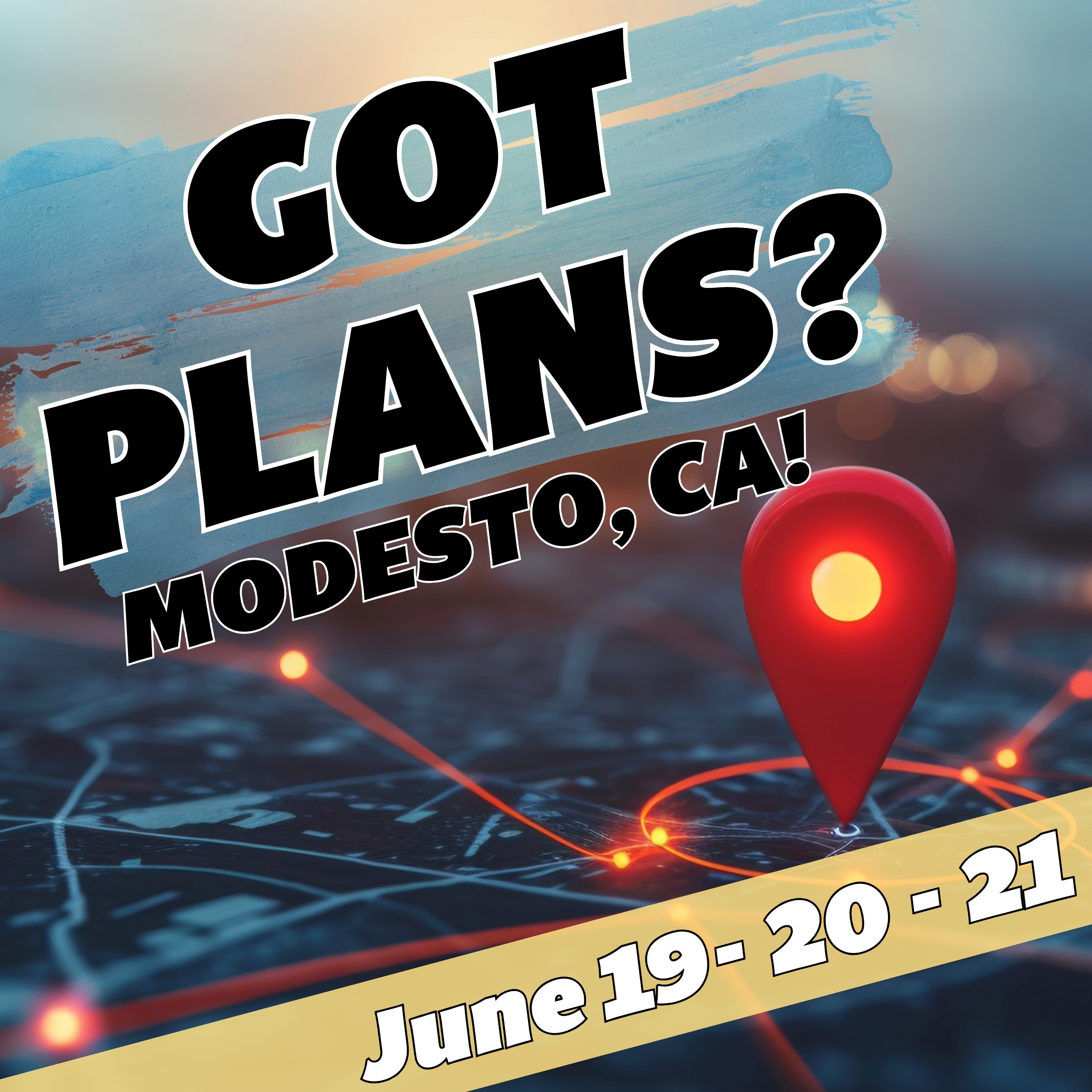 Got Plans for June 19 - 21? Modesto, CA?