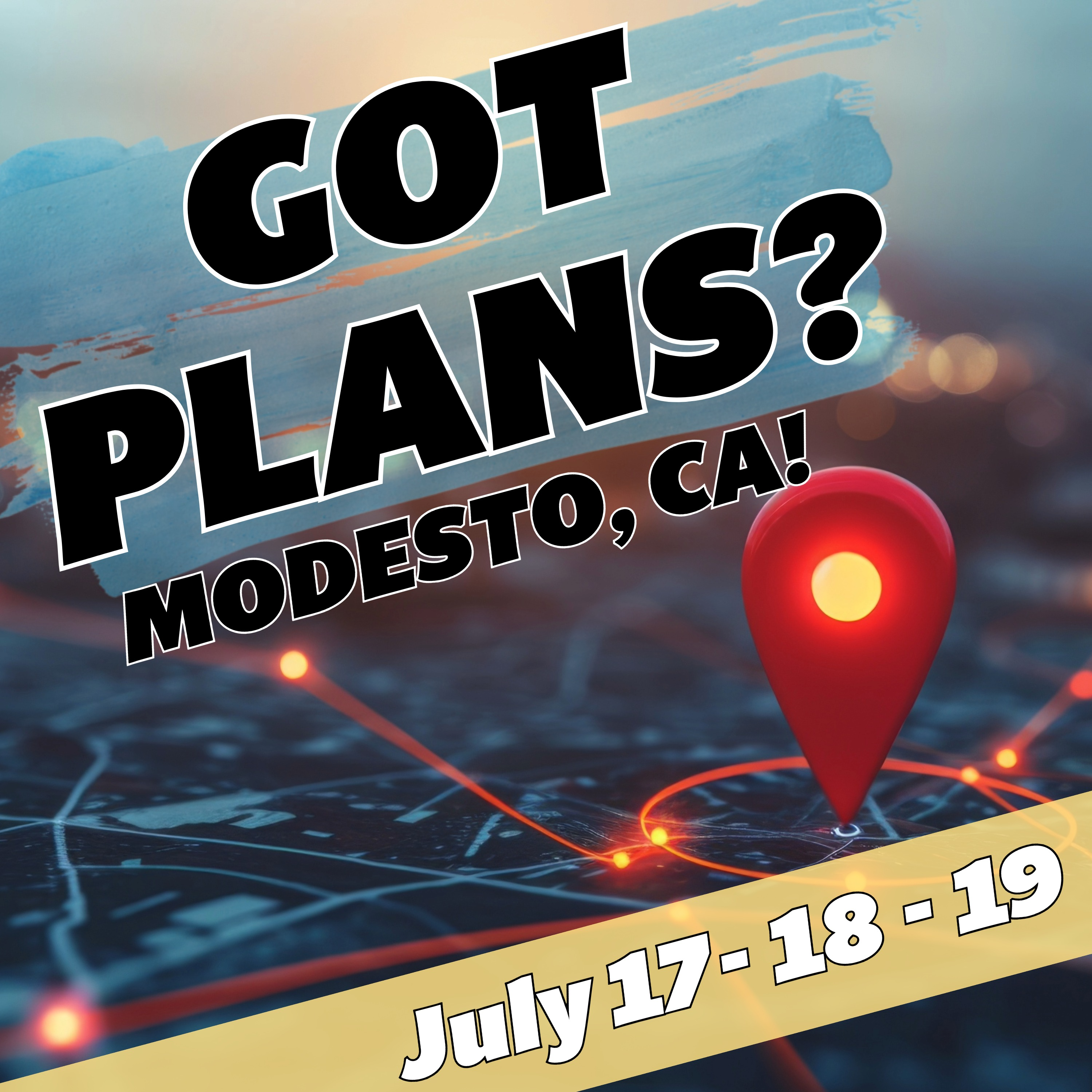 Got Plans for July 17, 18 & 19? Modesto, CA! episode artwork
