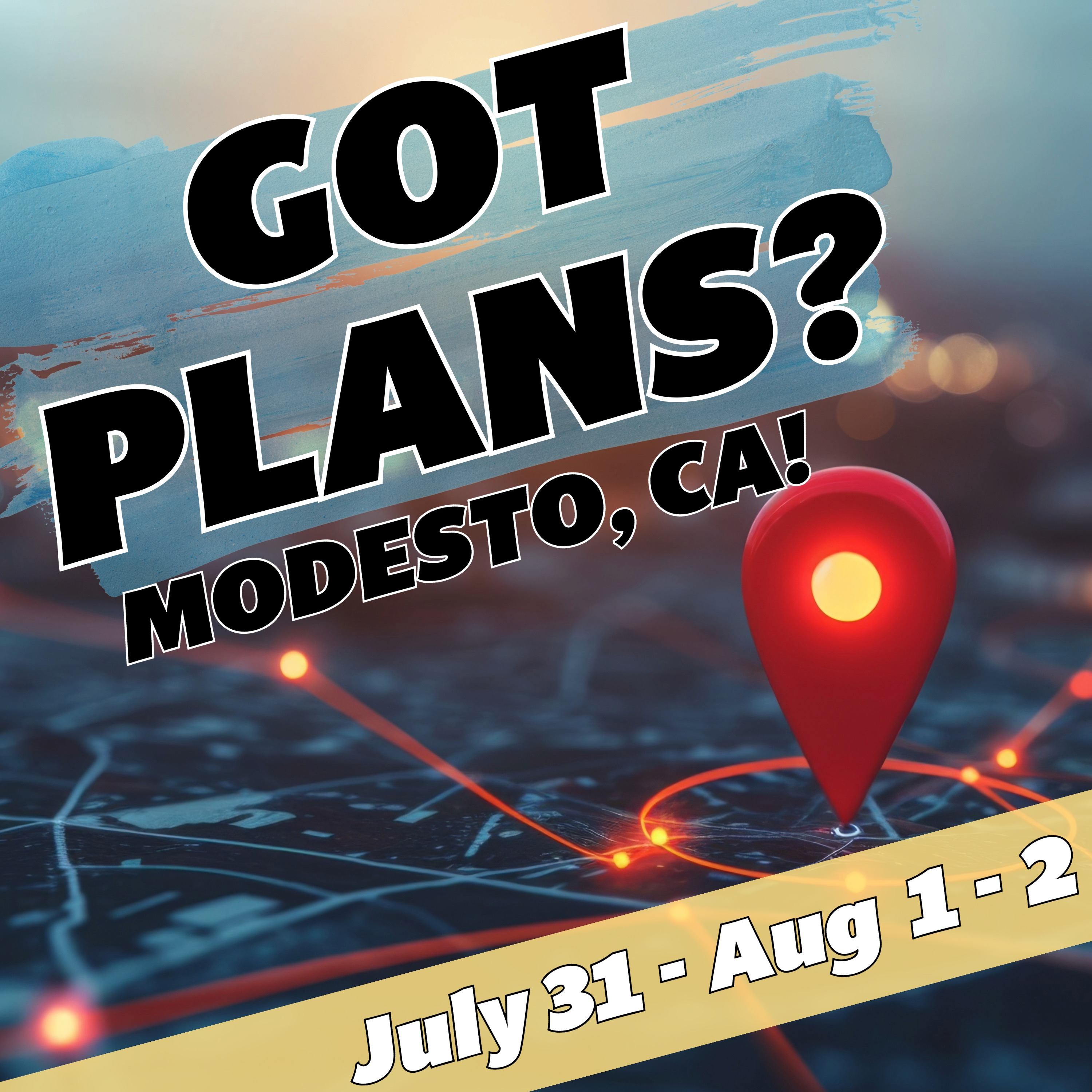 Got Plans for July 31, Aug 2 and 3rd? Modesto CA! episode artwork