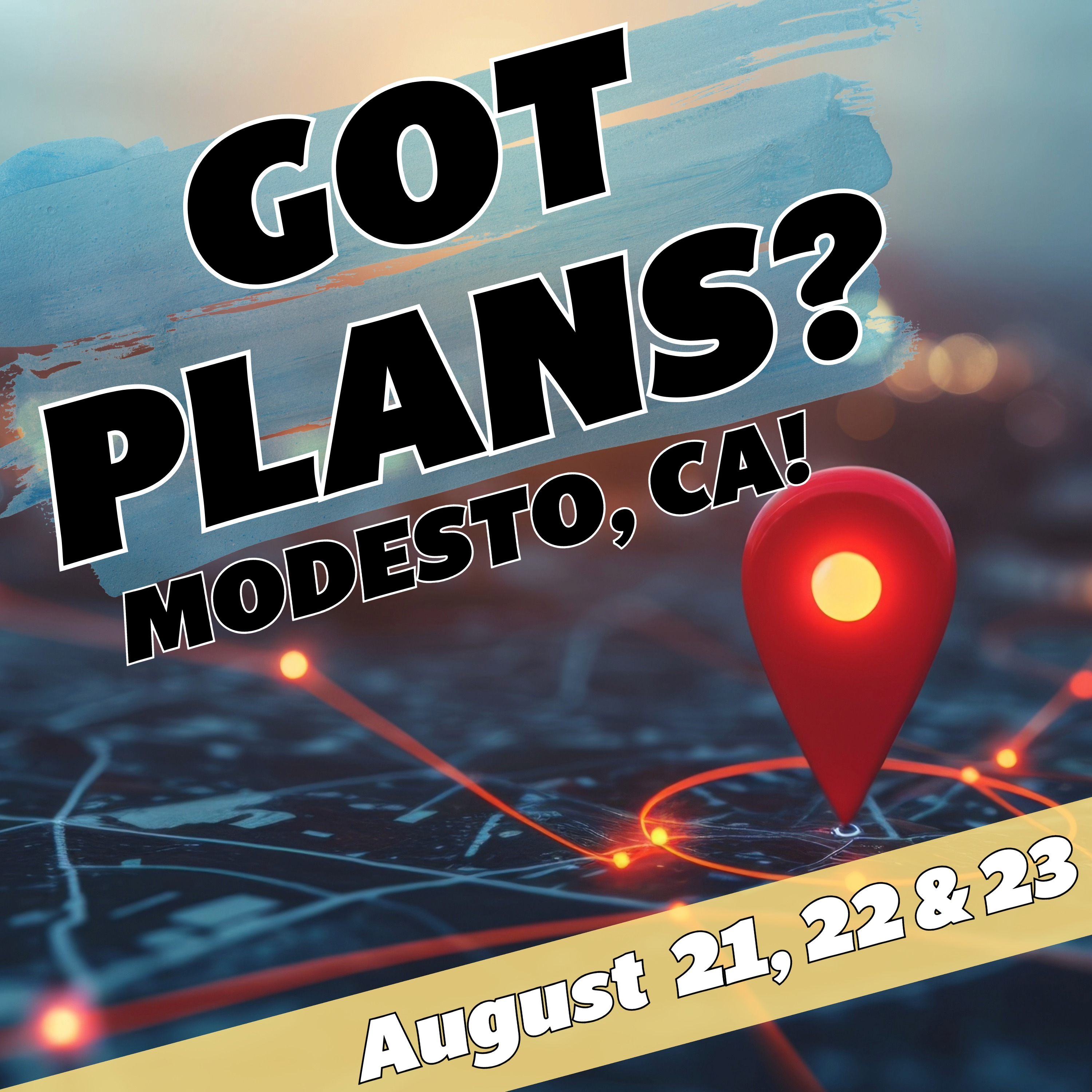 Got Plans for August 21, 22 & 23? Modesto, CA! episode artwork
