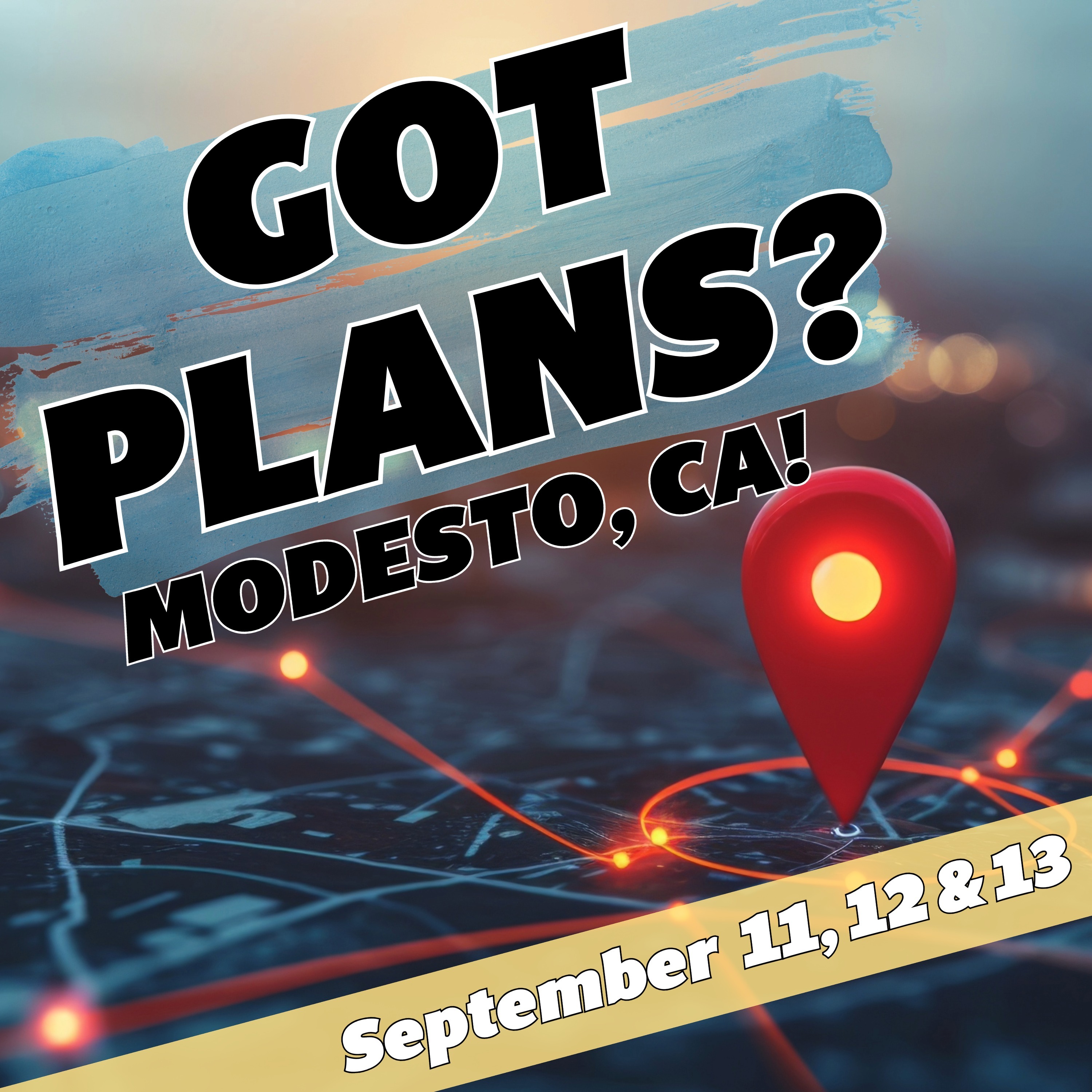 Got Plans for September 11, 12 & 13? Modesto, CA! episode artwork