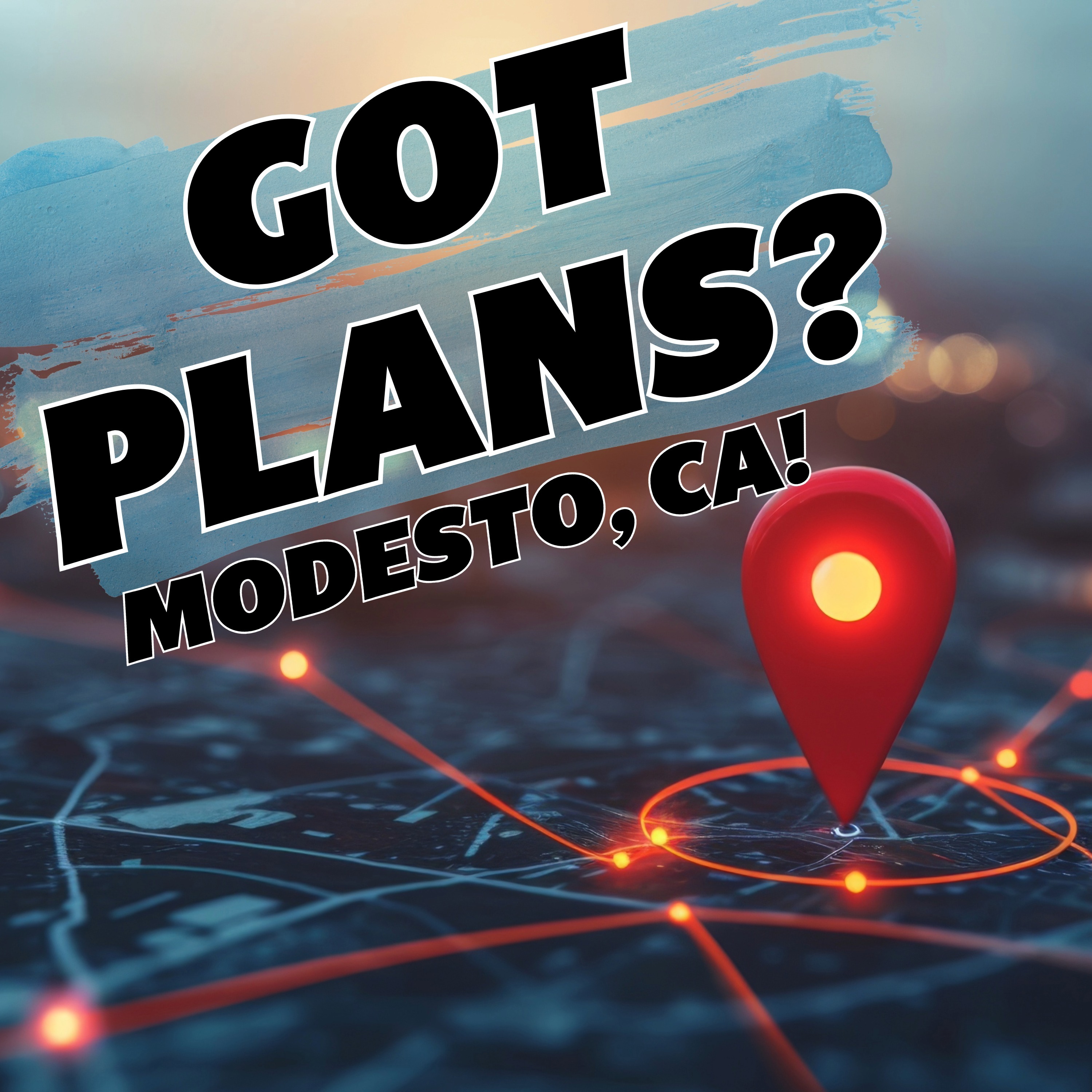Got Plans? Modesto, CA!