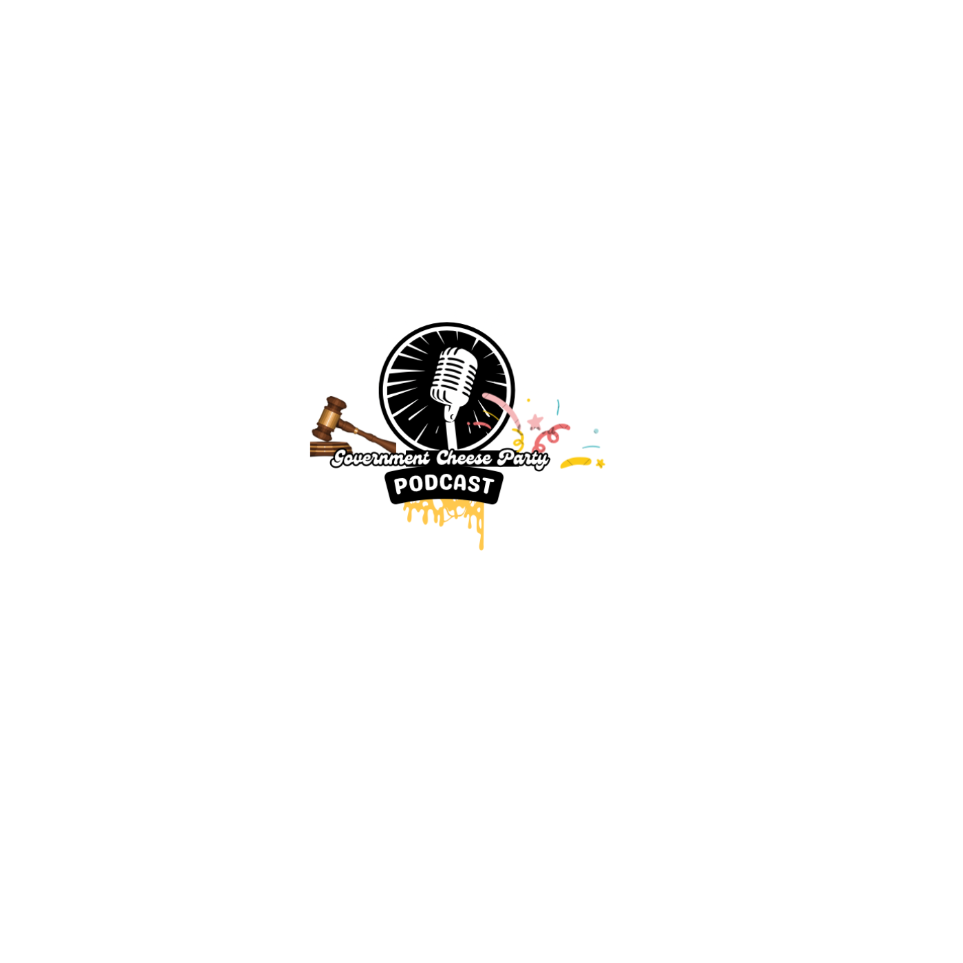 Government Cheese party podcast