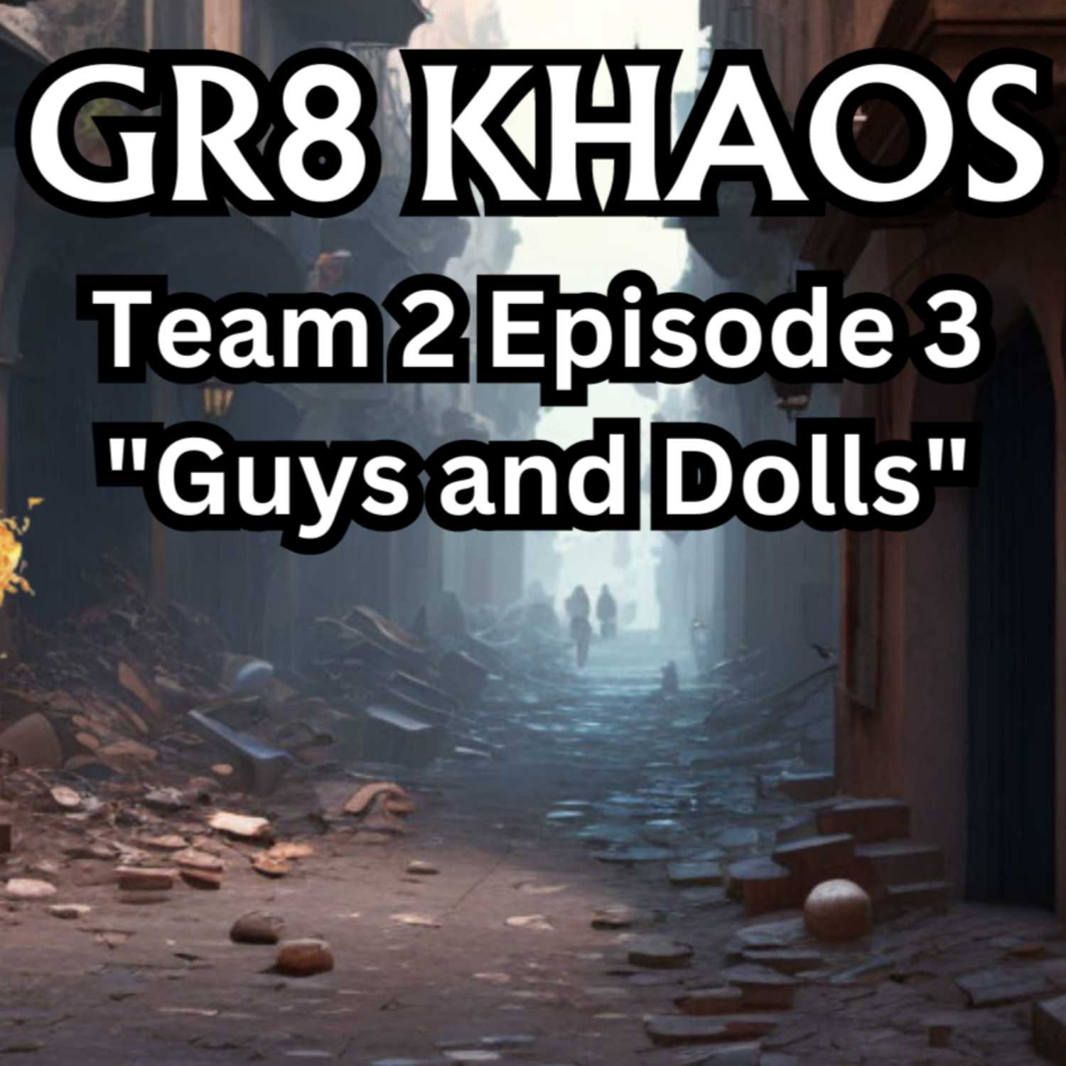 Gr8 Khaos T2E3 "Guys and Dolls" episode artwork