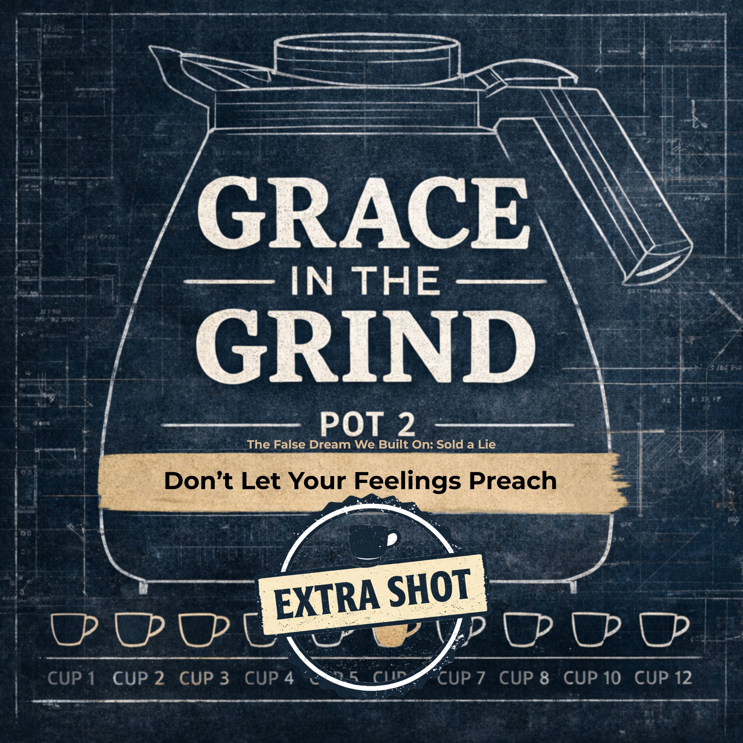 Extra Shot - Don’t Let Your Feelings Preach