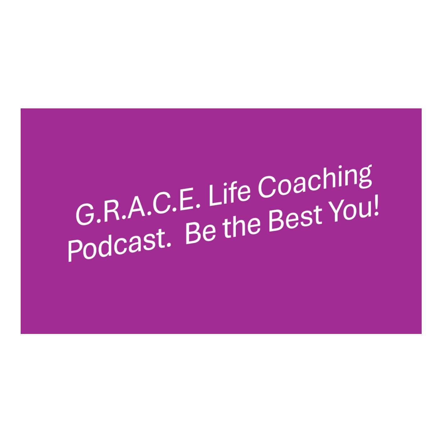 G.R.A.C.E. Life Coaching: Episode 175