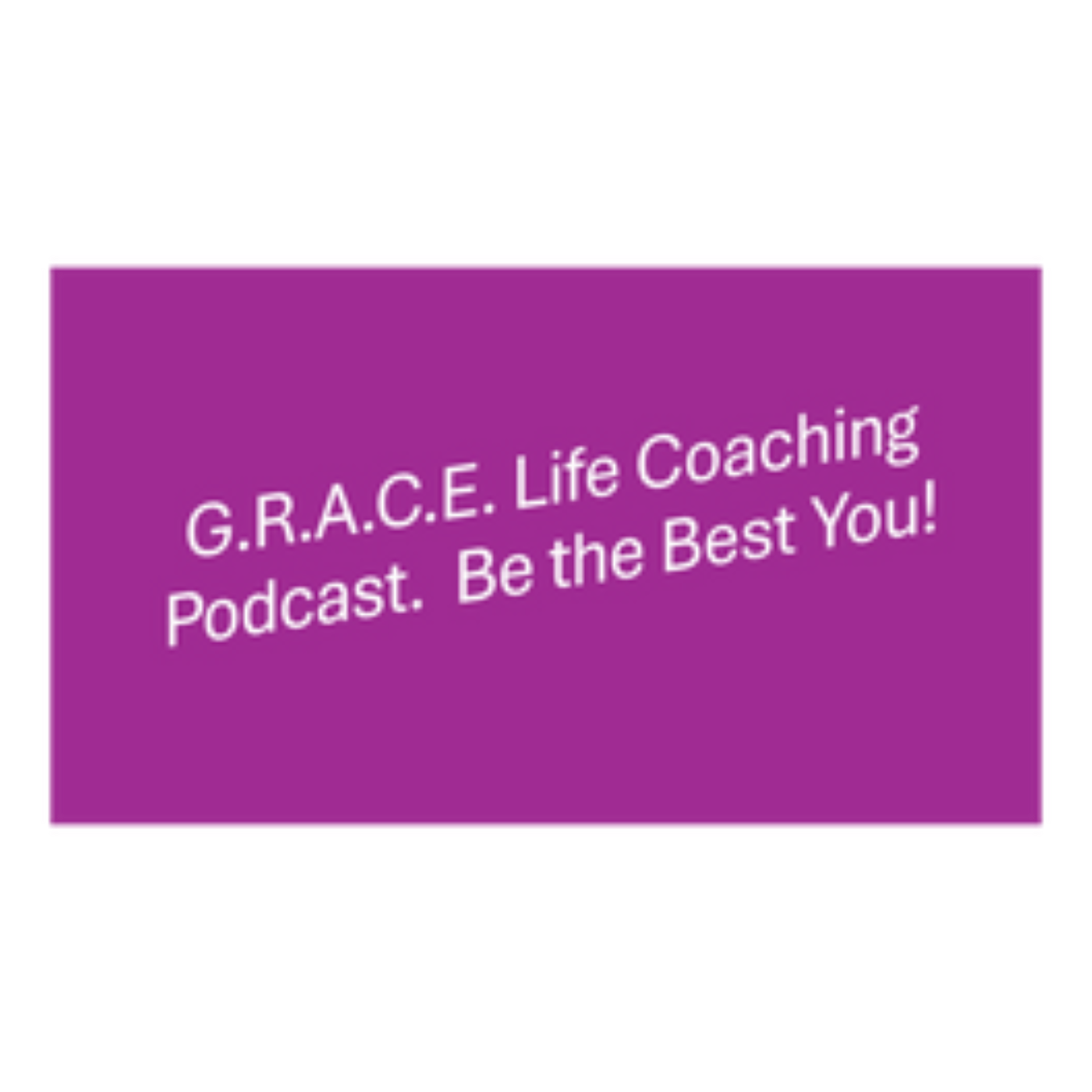 G.R.A.C.E. Life Coaching : Episode 192