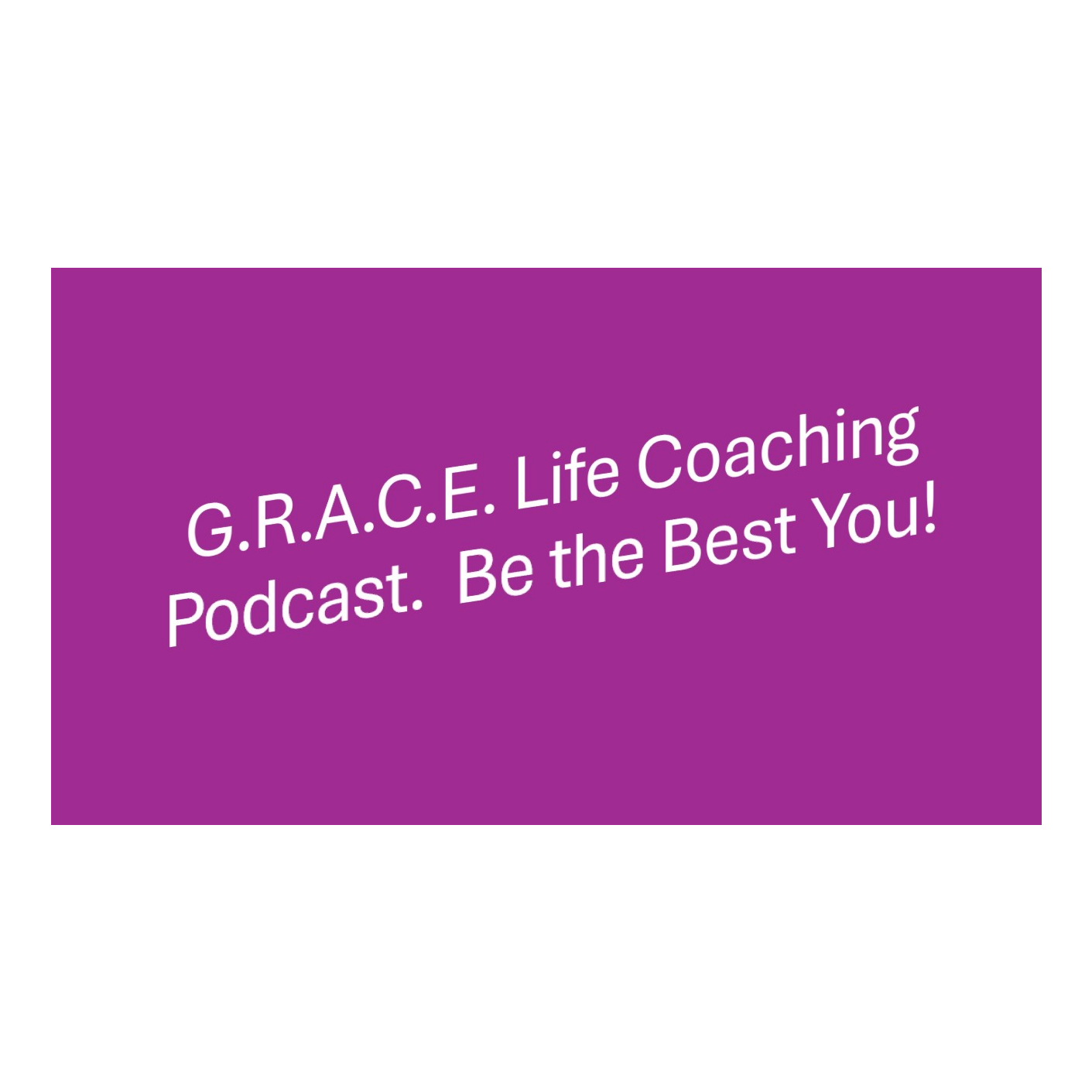 G.R.A.C.E Life Coaching: Episode 210