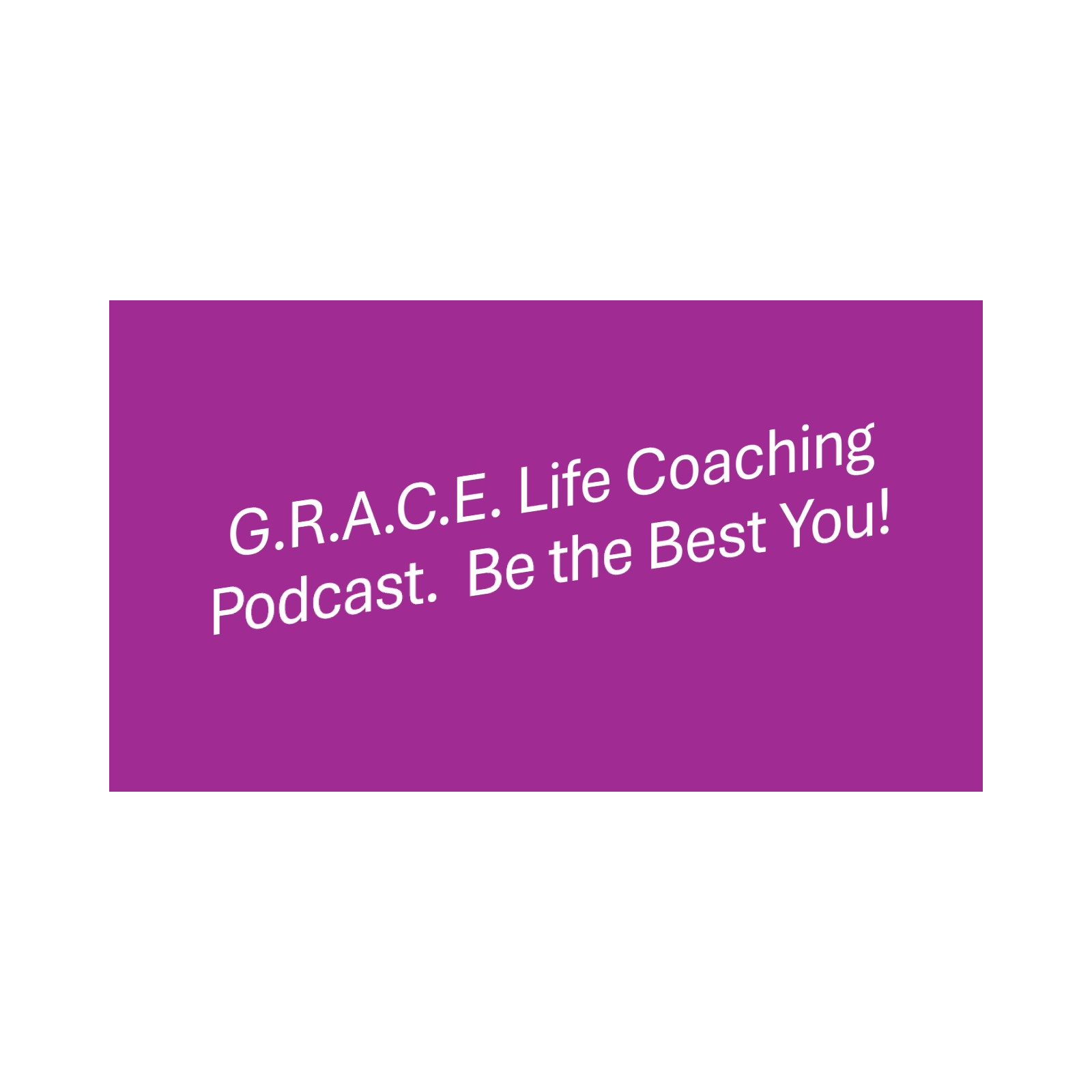 G.R.A.C.E Life Coaching ; Episode 249