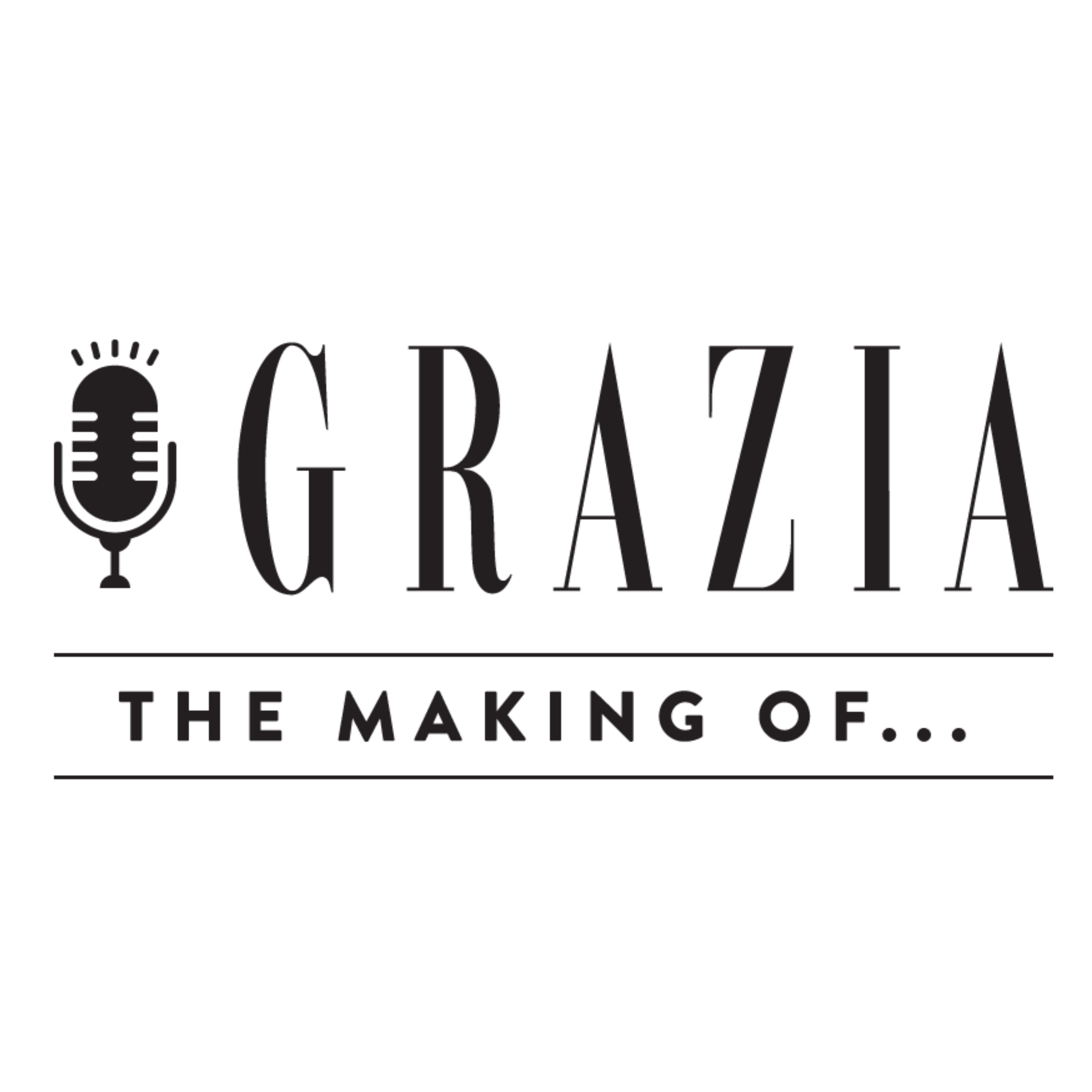 The Making Of... – A Podcast by GRAZIA
