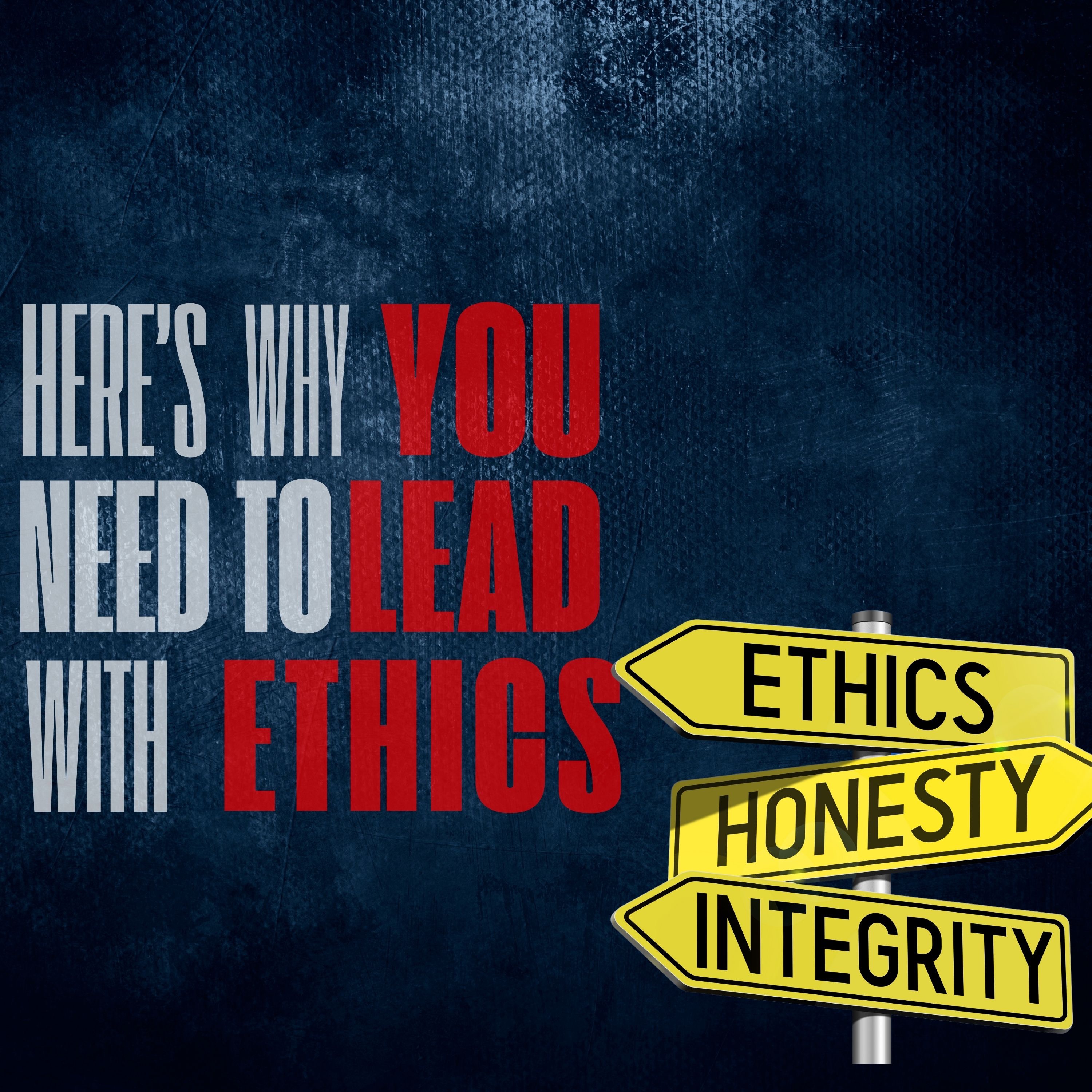 Is leading with ethics the key to leadership success?