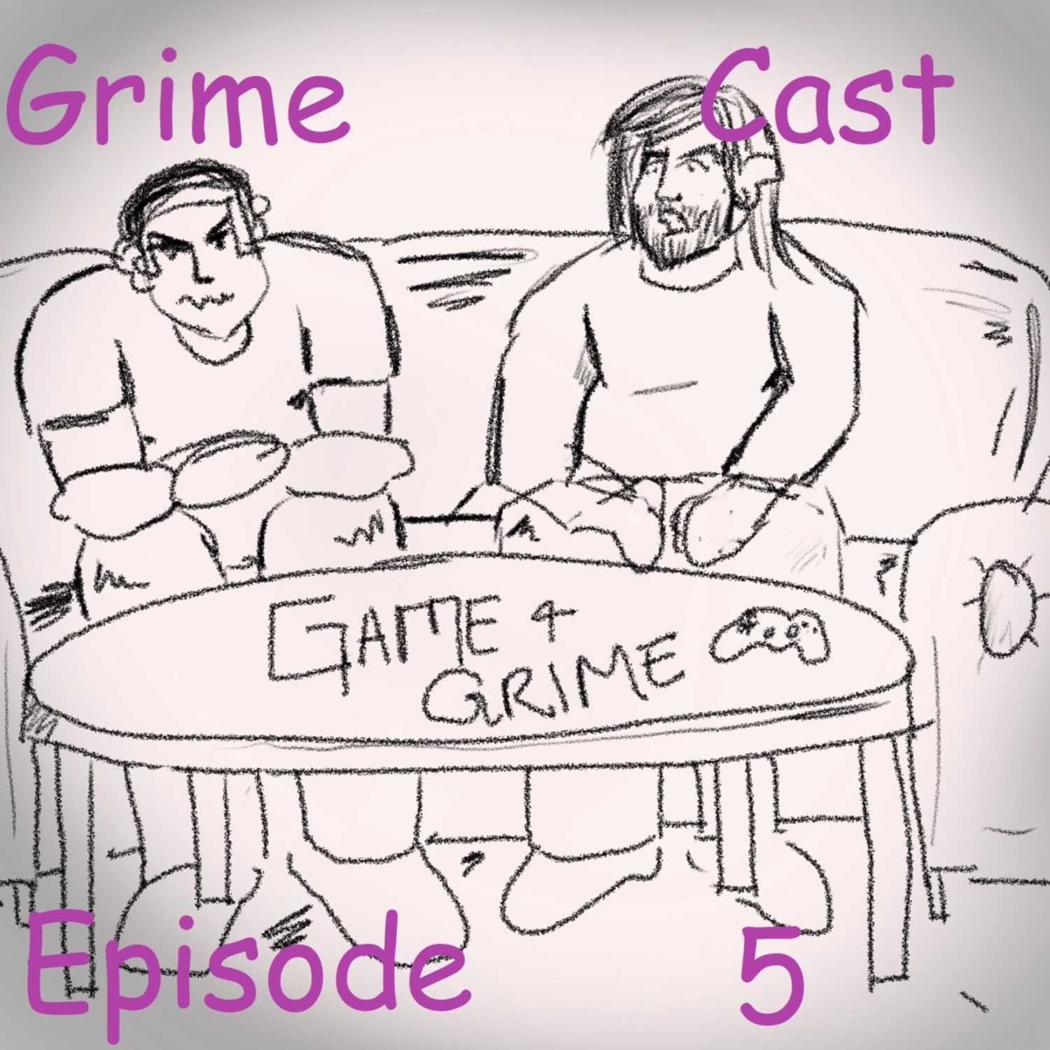 Grime Cast Episode- 5 episode artwork