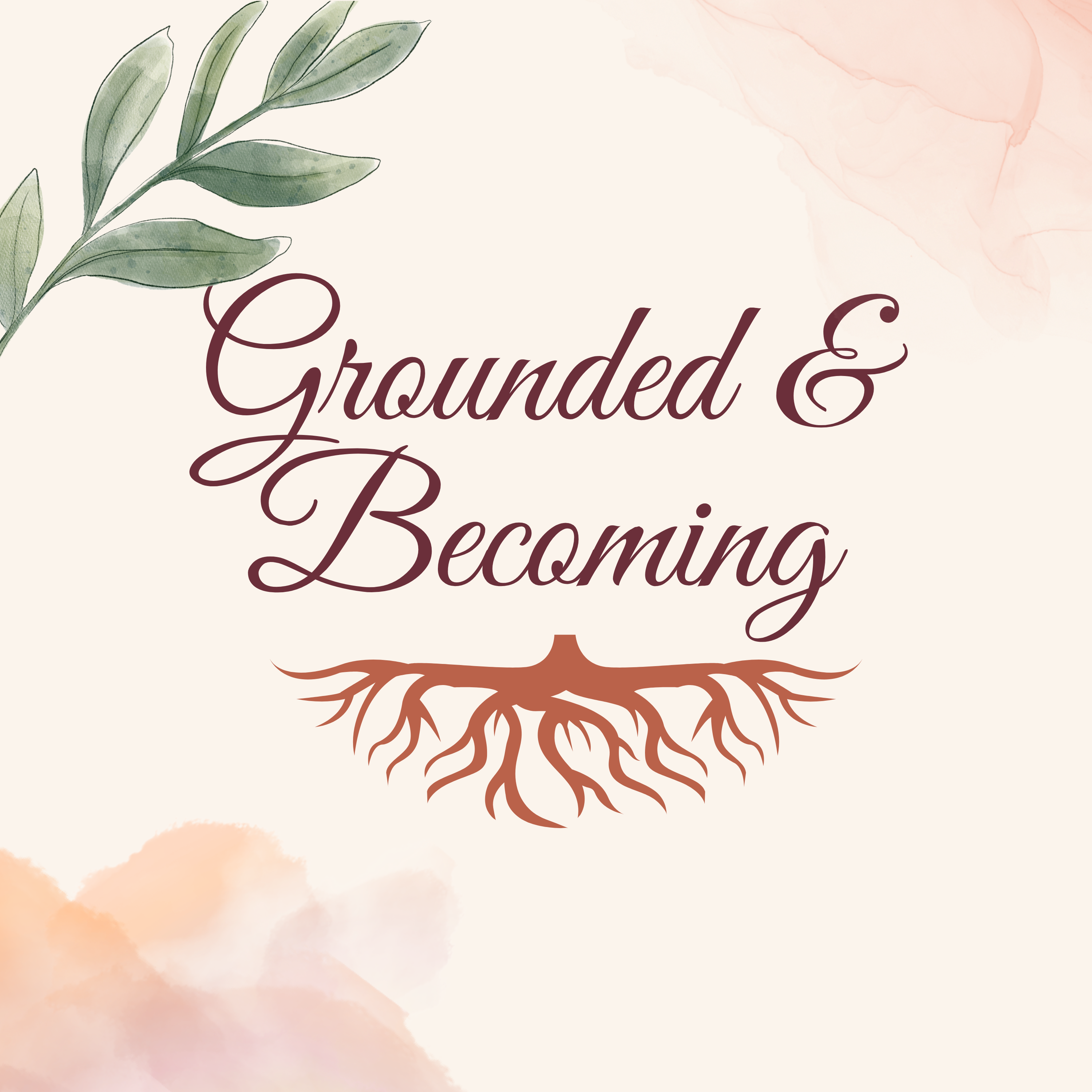 Grounded & Becoming
